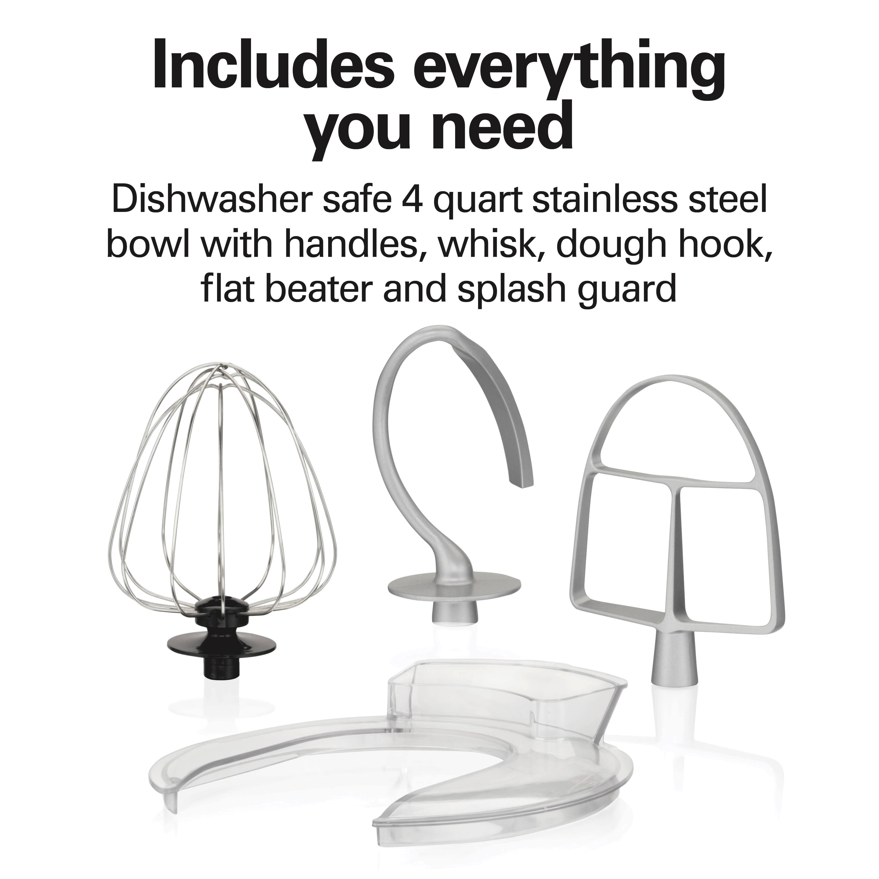 Includes everything you need

Dishwasher safe 4 quart stainless steel bowl with handles, whisk, dough hook, flat beater and splash guard