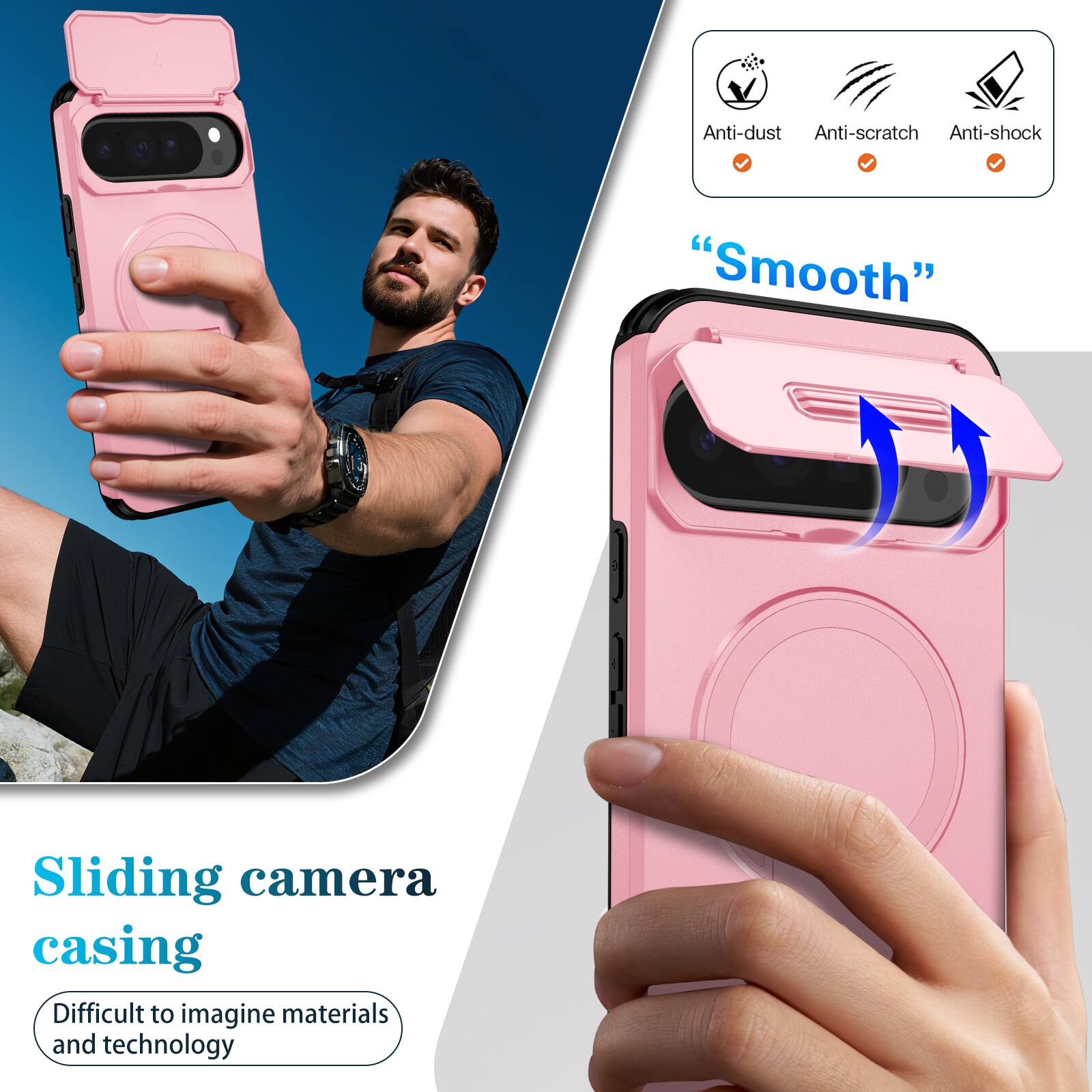 Anti-dust  
Anti-scratch  
Anti-shock  
"Smooth"  
Sliding camera casing  
Difficult to imagine materials and technology