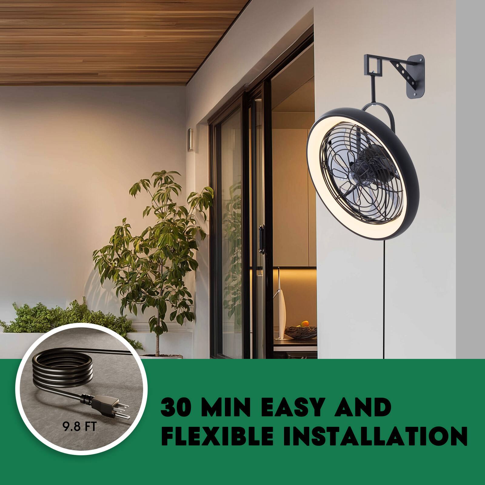 9.8 FT  
30 MIN EASY AND FLEXIBLE INSTALLATION