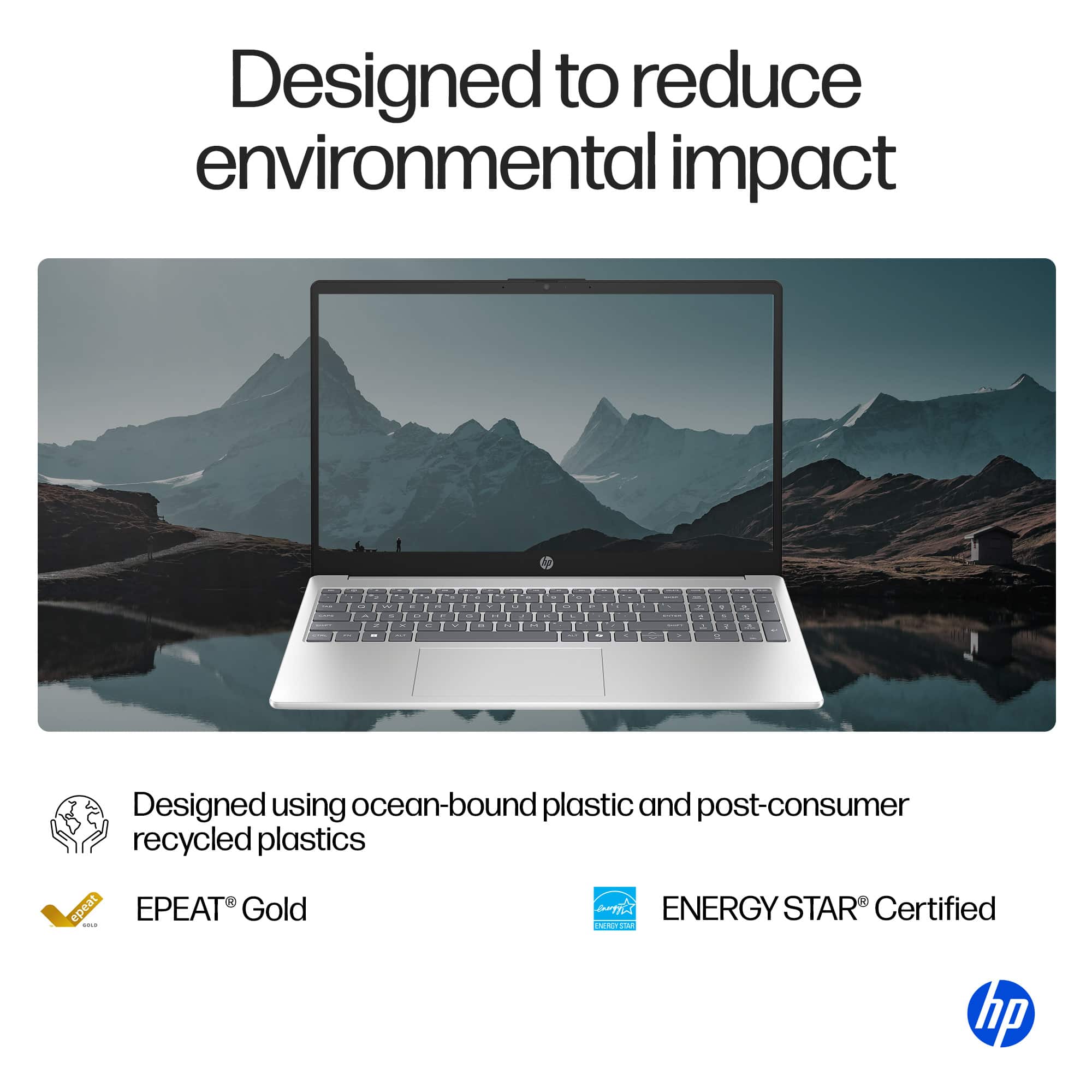 Designed to reduce environmental impact
Designed using ocean-bound plastic and post-consumer recycled plastics
EPEAT Gold
ENERGY STAR Certified
hp