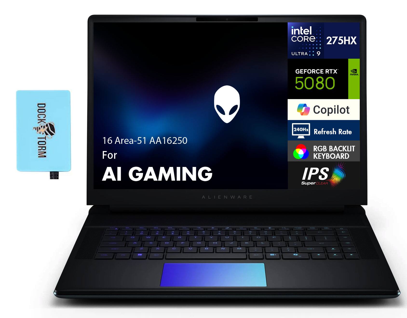 Intel Core 275HX Ultra 9  
16 Area-51 AA16250 For AI Gaming  
GeForce RTX 5080  
Copilot  
240Hz Refresh Rate  
RGB Backlit Keyboard  
IPS SuperClear  
Alienware