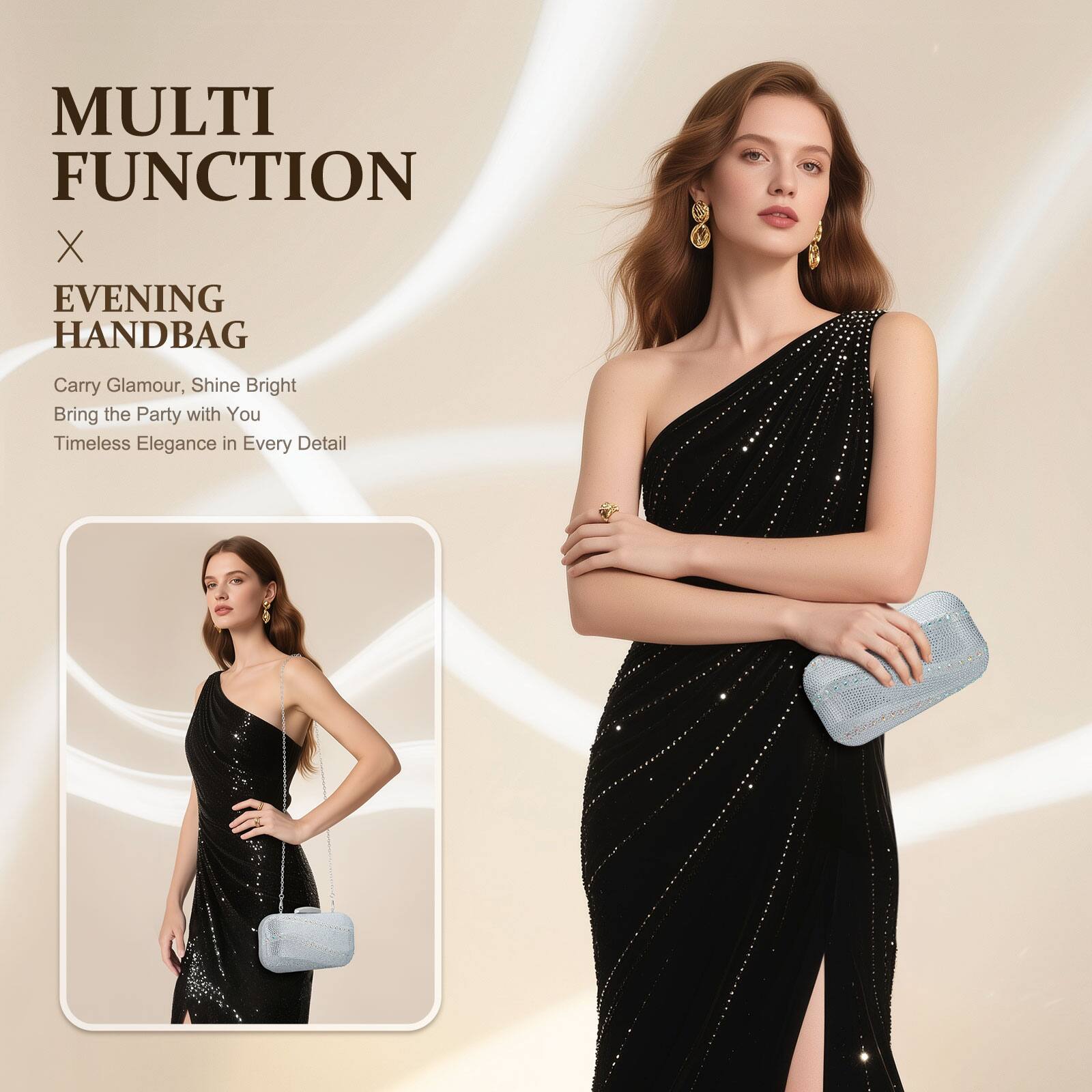 MULTI FUNCTION  
X EVENING HANDBAG  

Carry Glamour, Shine Bright  
Bring the Party with You  
Timeless Elegance in Every Detail