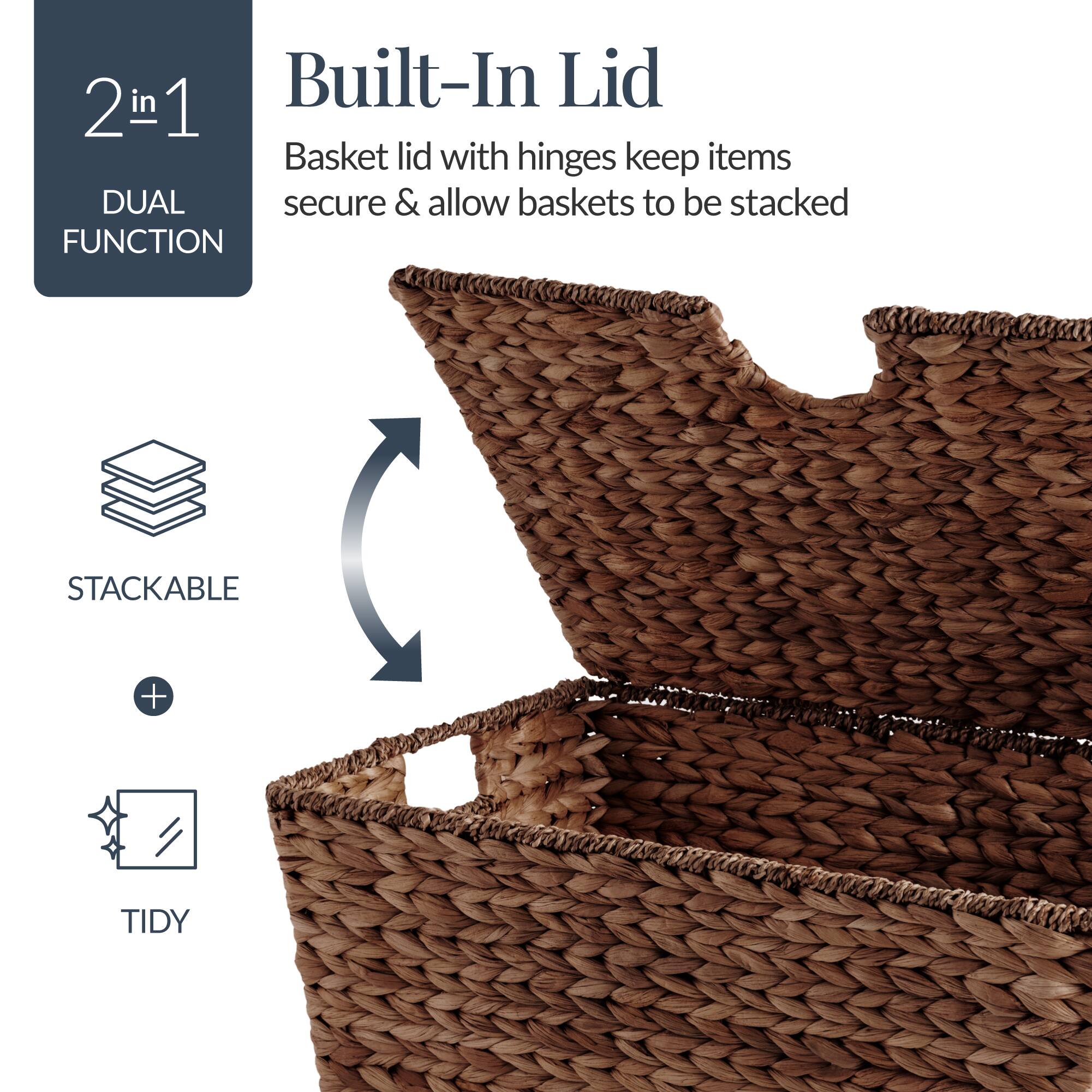 2 in 1 Built-In Lid
Basket lid with hinges keep items secure & allow baskets to be stacked

DUAL FUNCTION
STACKABLE
TIDY