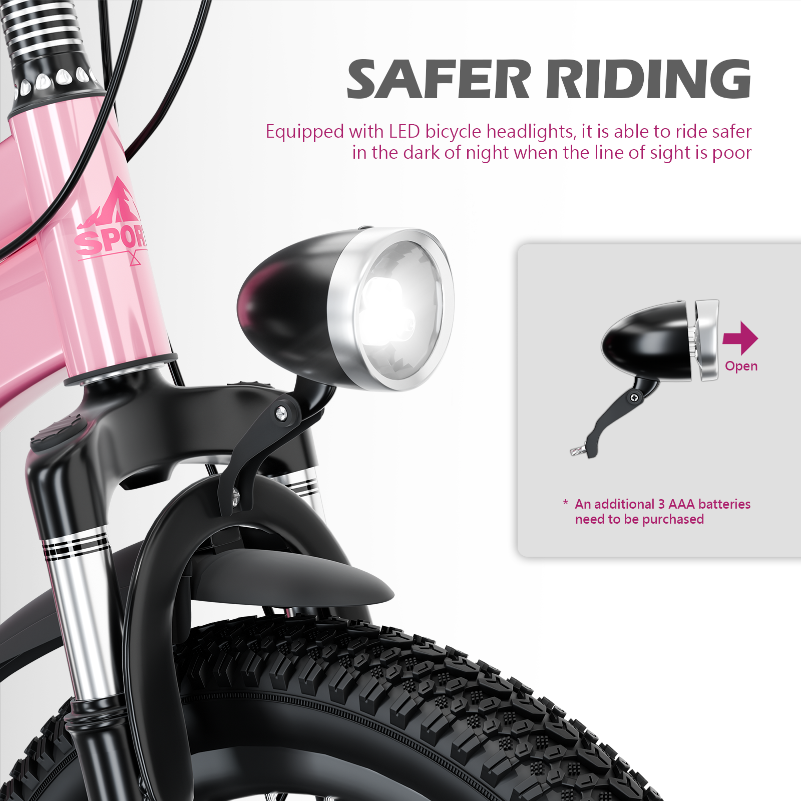 **SAFER RIDING**

Equipped with LED bicycle headlights, it is able to ride safer in the dark of night when the line of sight is poor.

* An additional 3 AAA batteries need to be purchased.