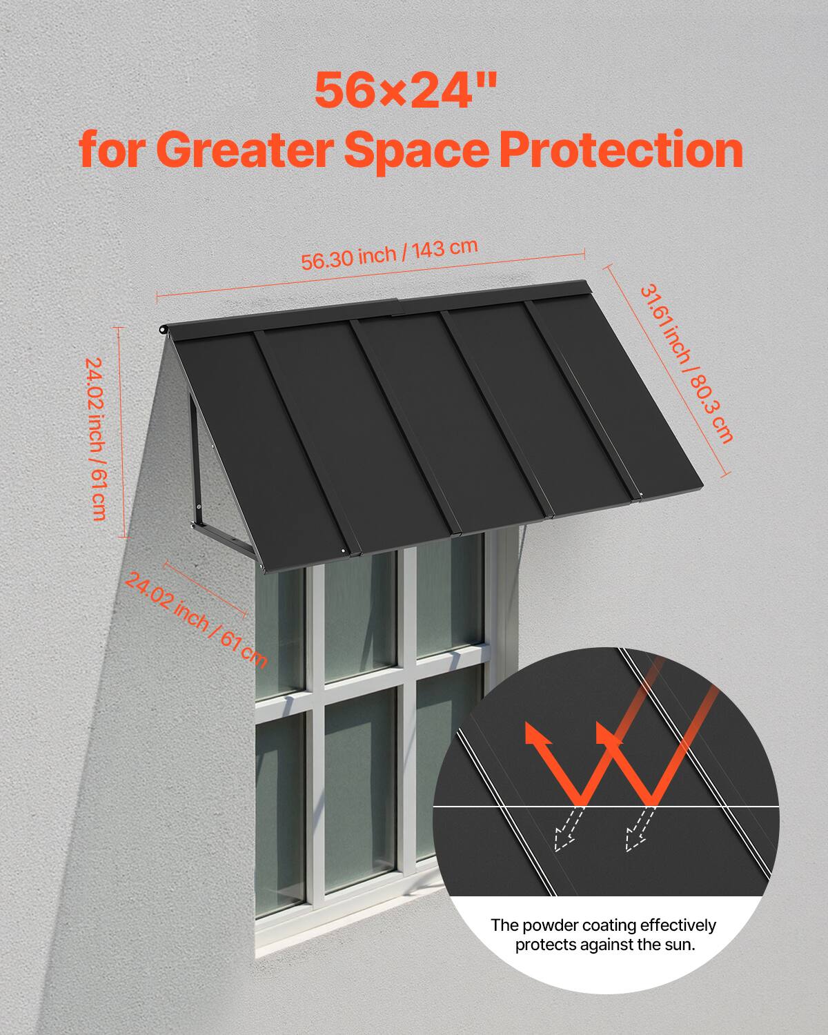 56x24" for Greater Space Protection

56.30 inch / 143 cm  
24.02 inch / 61 cm  
31.61 inch / 80.3 cm

The powder coating effectively protects against the sun.