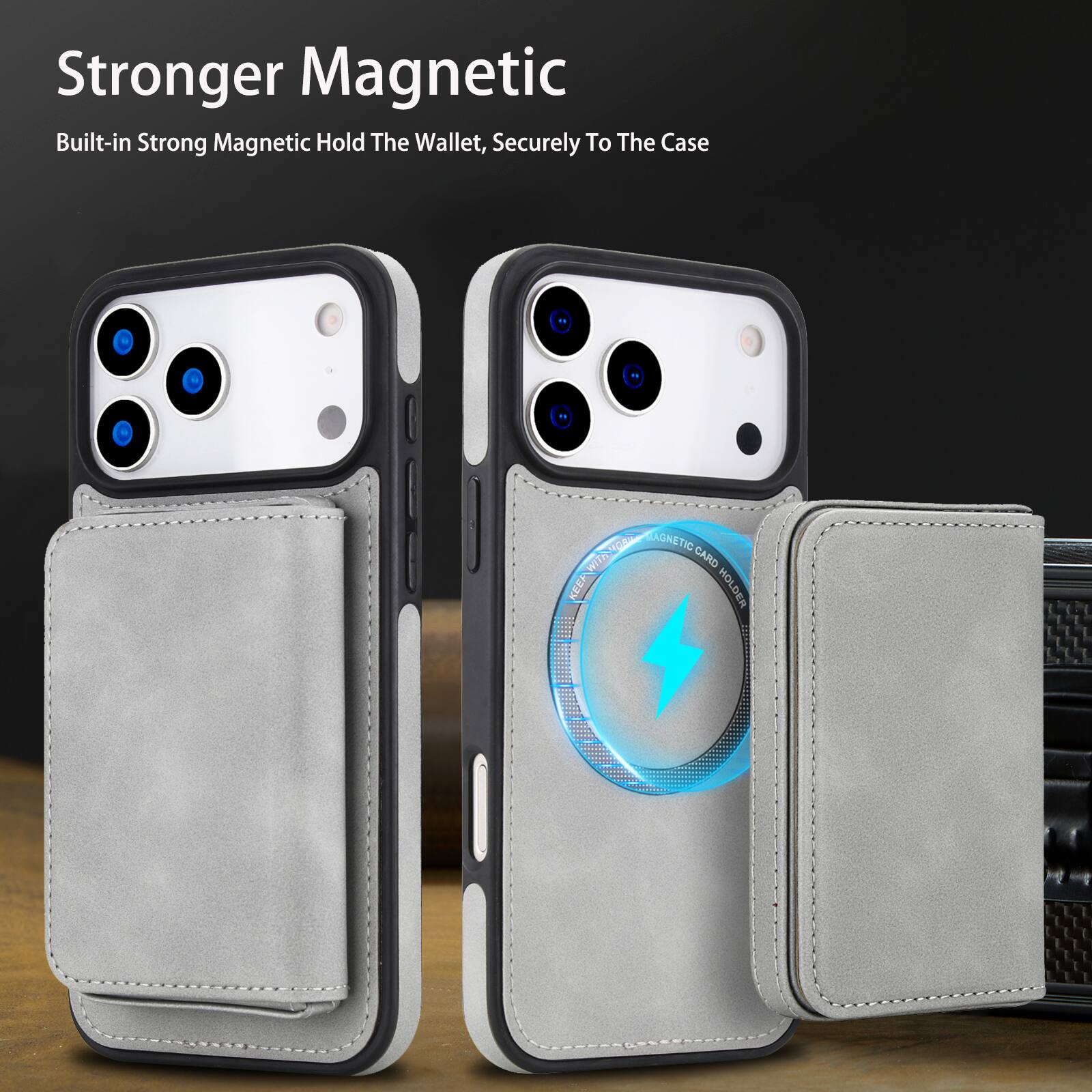 Stronger Magnetic  
Built-in Strong Magnetic Hold The Wallet, Securely To The Case