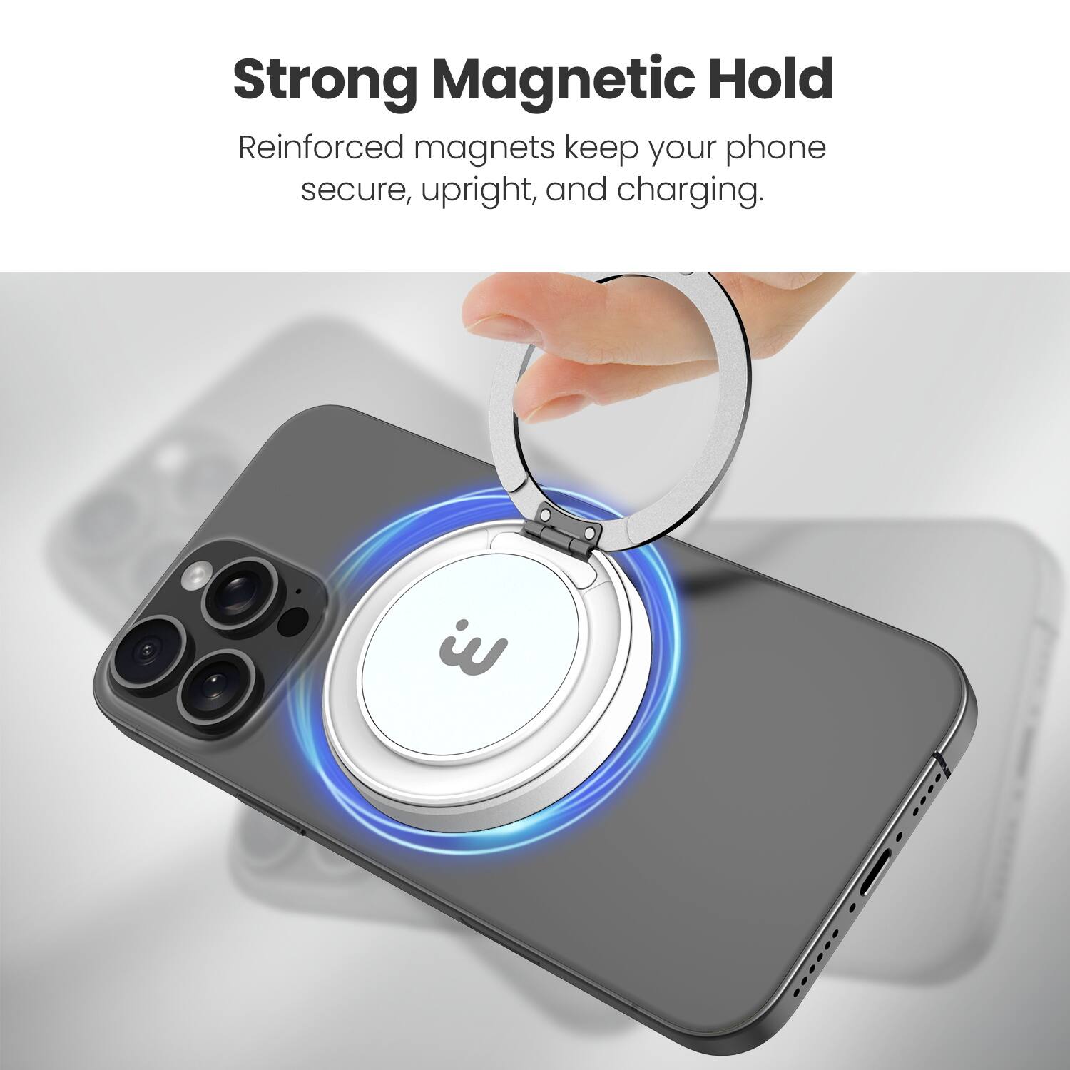 Strong Magnetic Hold

Reinforced magnets keep your phone secure, upright, and charging.