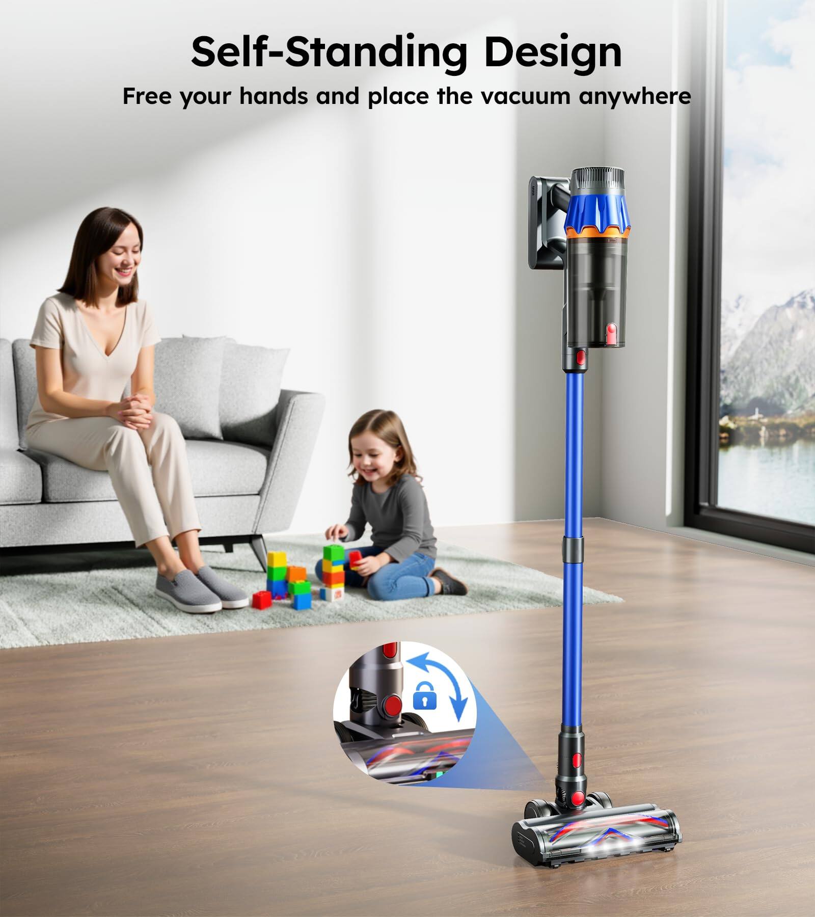 Self-Standing Design  
Free your hands and place the vacuum anywhere