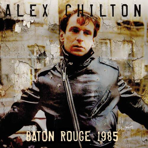 Alex Chilton Baton Rouge 1985 COMPACT DISCS [CD] - Best Buy