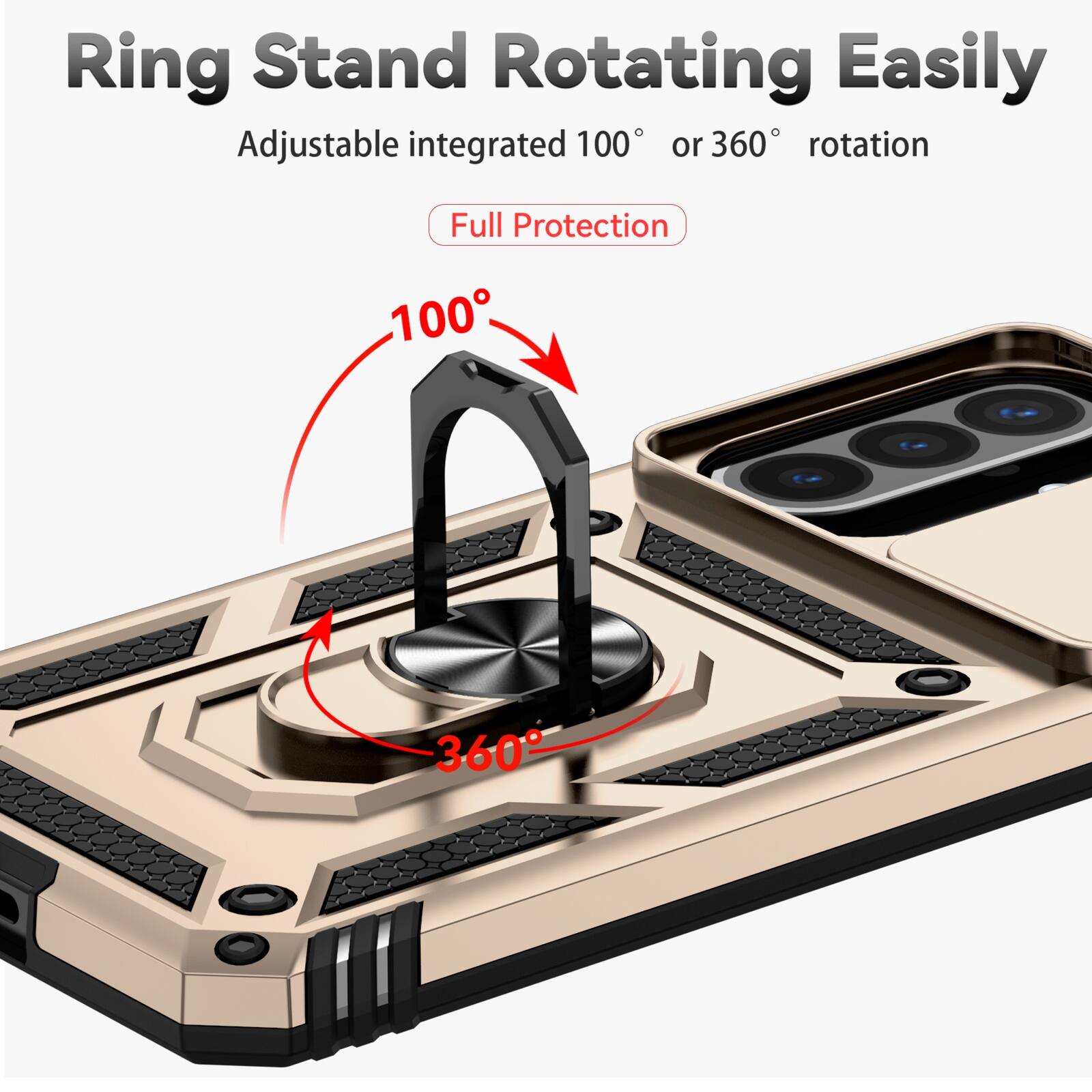 Ring Stand Rotating Easily  
Adjustable integrated 100° or 360° rotation  
Full Protection