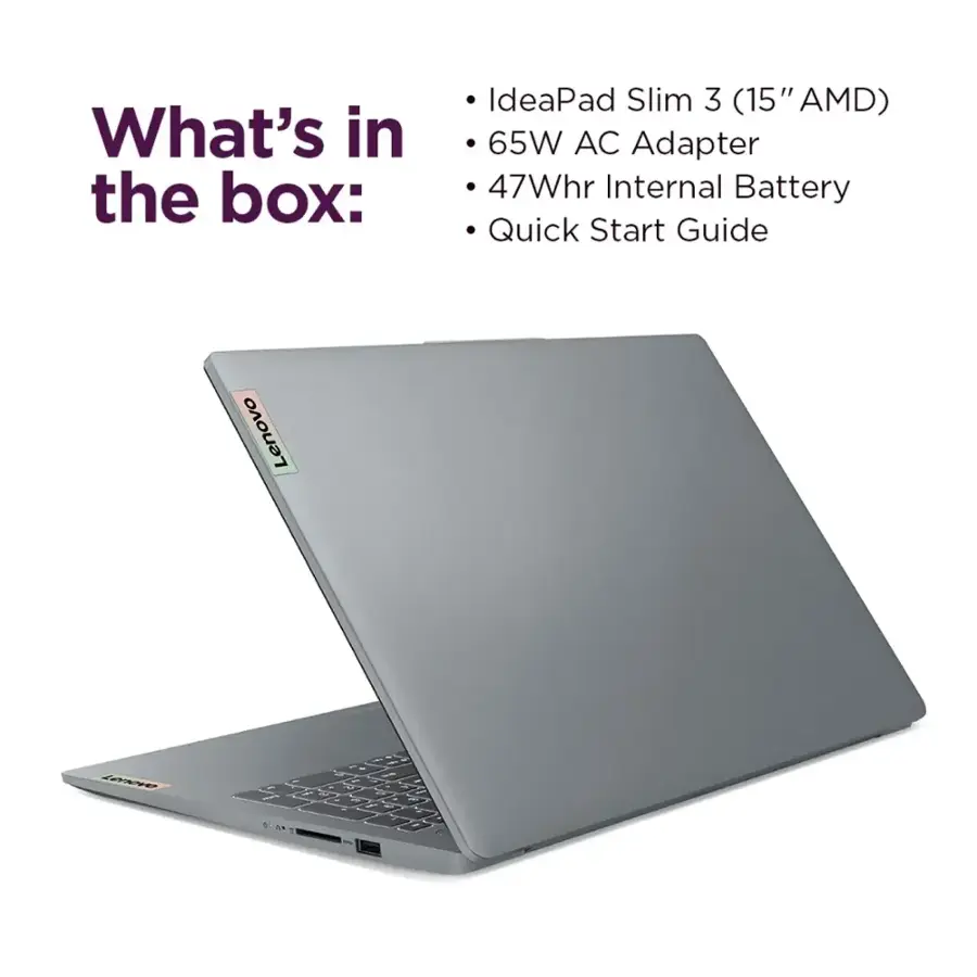 What's in the box: IdeaPad Slim 3 (15" AMD) 65W AC Adapter 47Whr Internal Battery Quick Start Guide Lenovo SA.