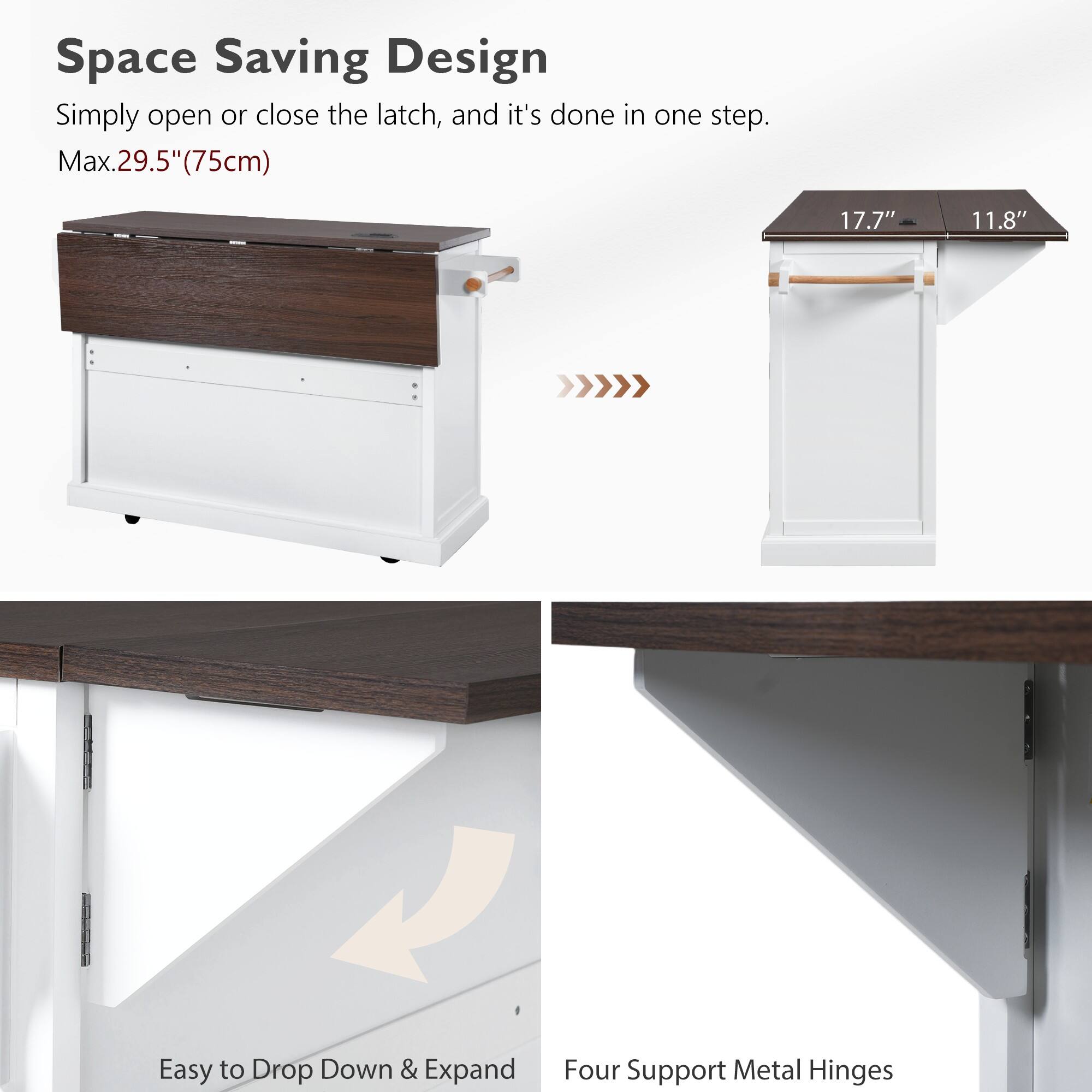 Space Saving Design  
Simply open or close the latch, and it's done in one step.  
Max.29.5"(75cm)  

17.7" 11.8"  

Easy to Drop Down & Expand  
Four Support Metal Hinges