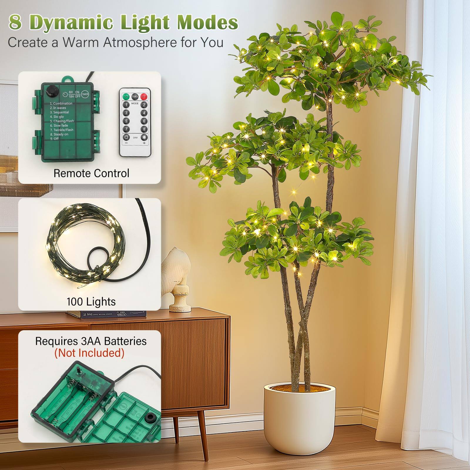 8 Dynamic Light Modes  
Create a Warm Atmosphere for You  

Remote Control  

100 Lights  

Requires 3AA Batteries (Not Included)