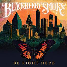 Blackberry Smoke - Be Right Here - VINYL LP