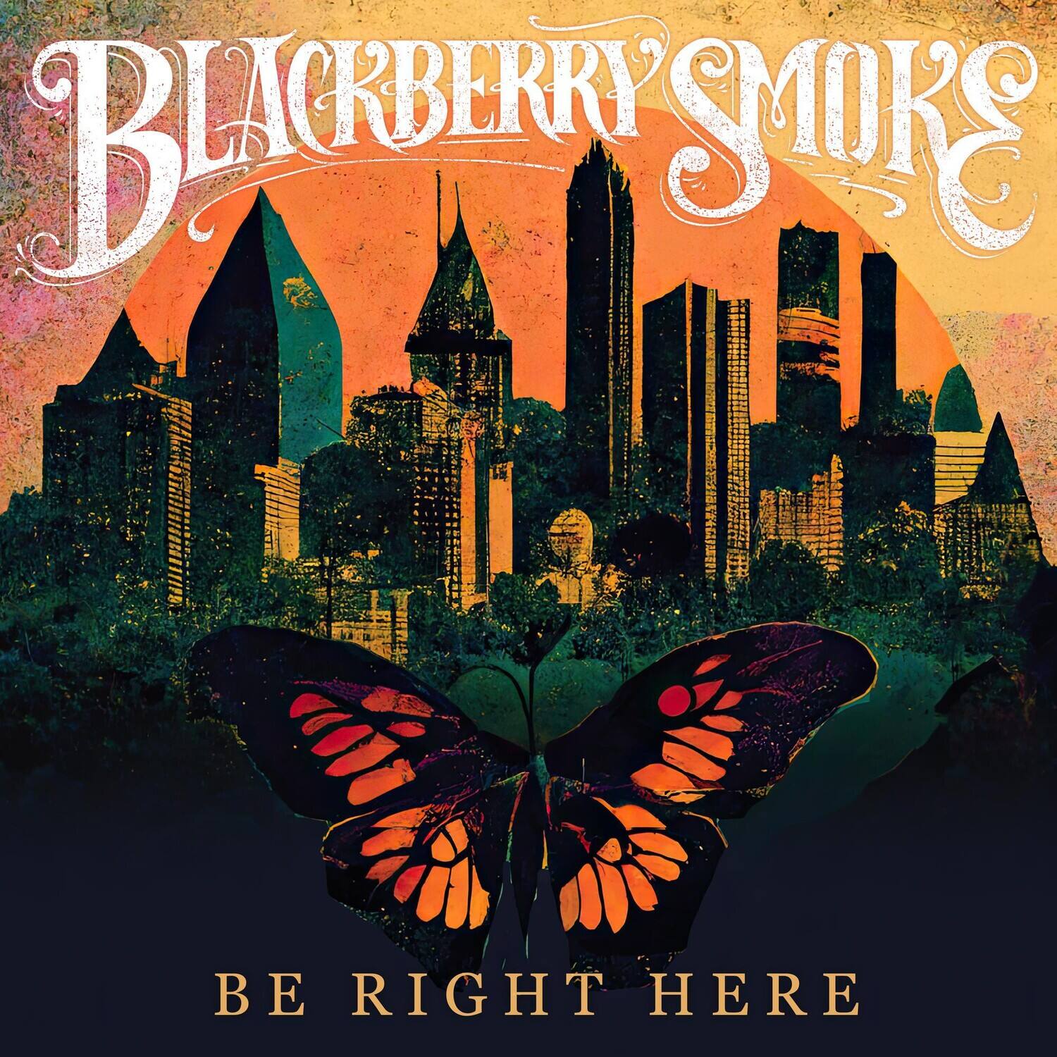 BLACKBERRY SMOKE  
BE RIGHT HERE