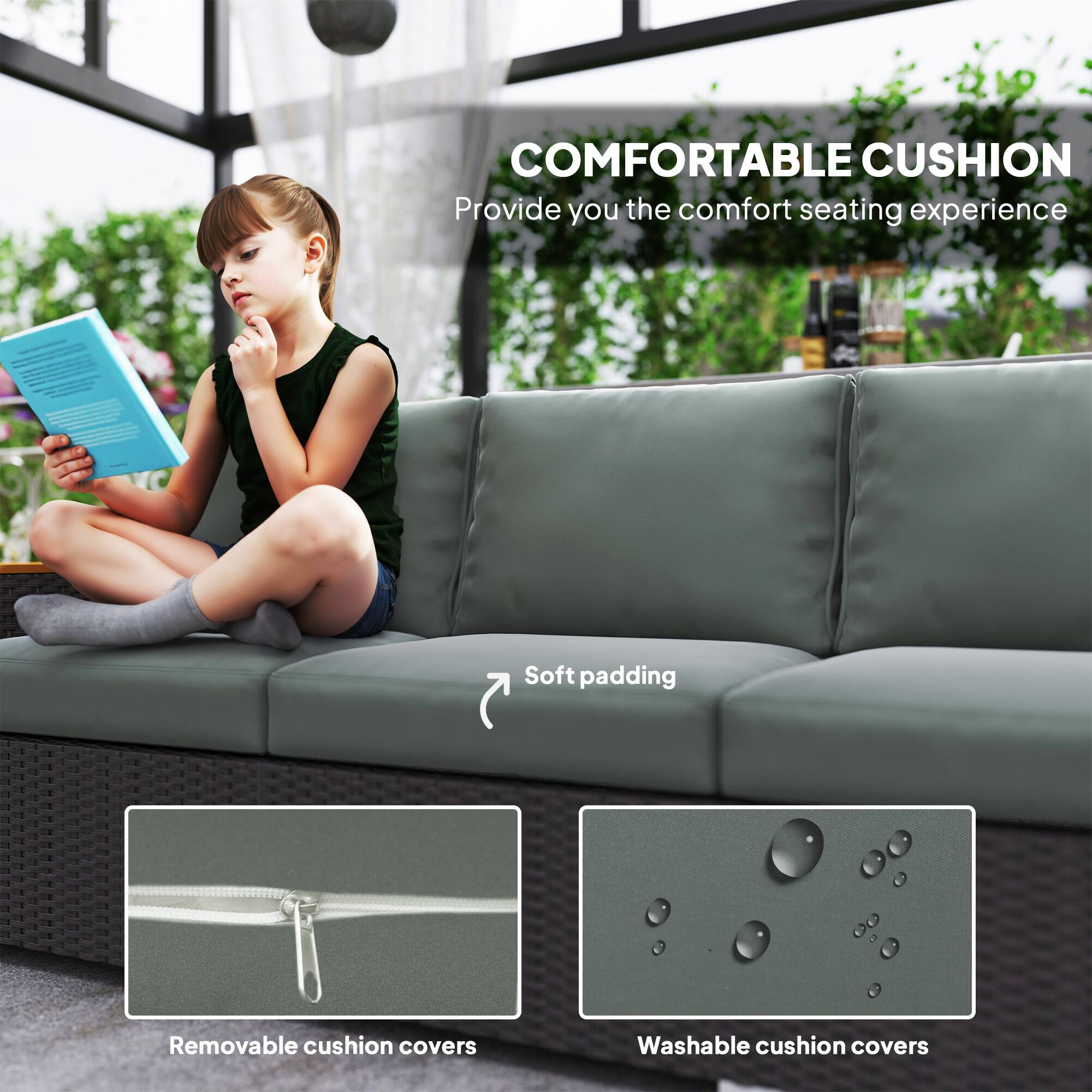 COMFORTABLE CUSHION
Provide you the comfort seating experience

SY
Soft padding
Removable cushion covers
Washable cushion covers