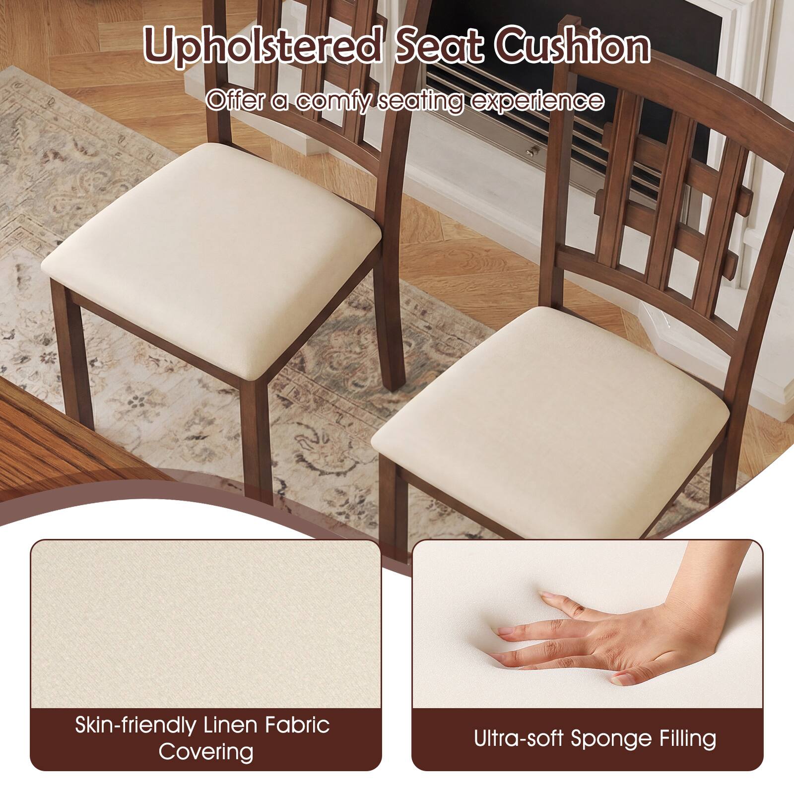 Upholstered Seat Cushion  
Offer a comfy seating experience  

Skin-friendly Linen Fabric Covering  
Ultra-soft Sponge Filling