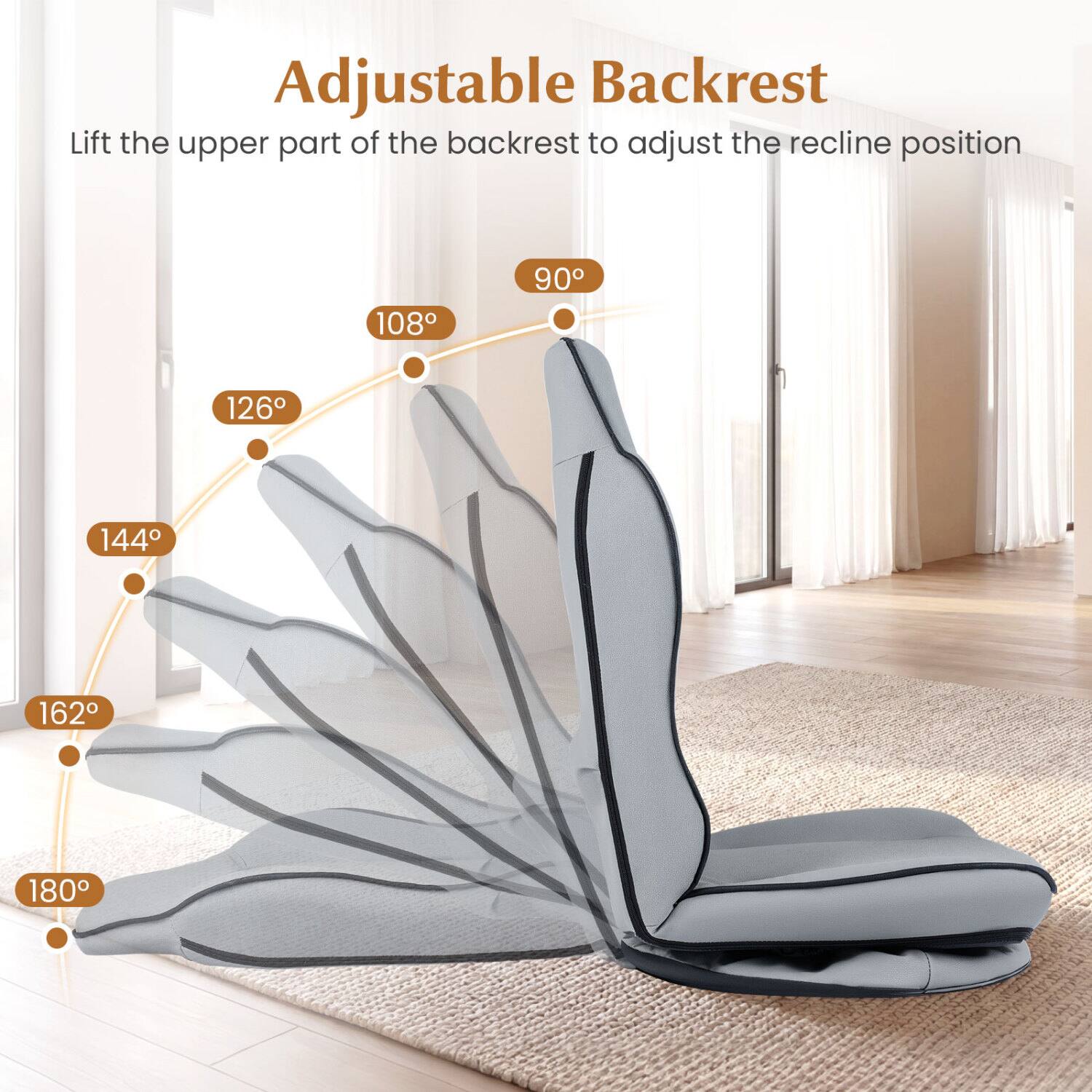 Adjustable Backrest  
Lift the upper part of the backrest to adjust the recline position  
90°  
108°  
126°  
144°  
162°  
180°