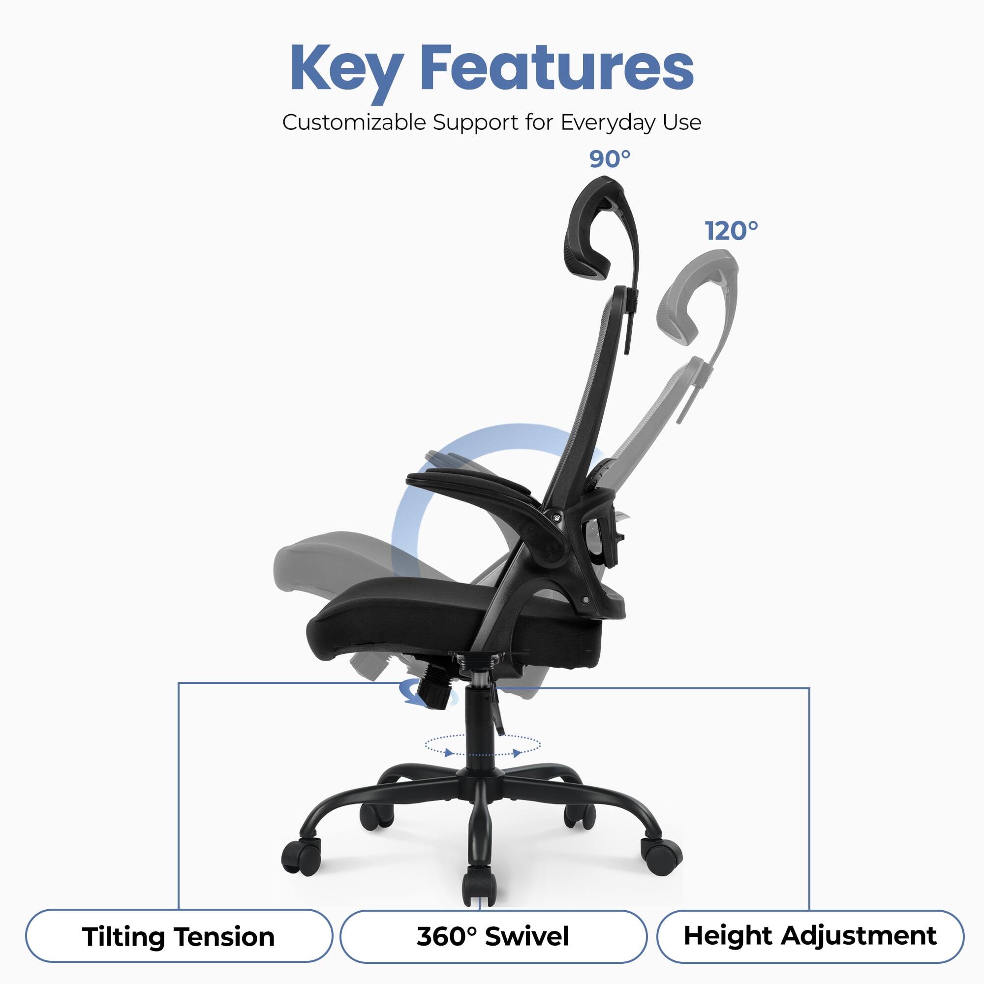 Key Features  
Customizable Support for Everyday Use  
90°  
120°  
Tilting Tension  
360° Swivel  
Height Adjustment