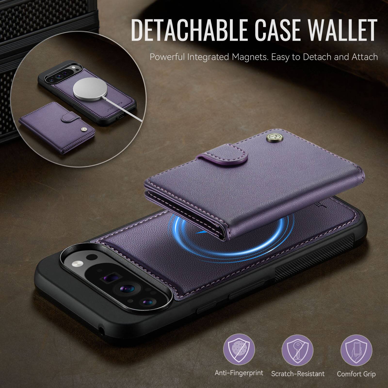 DETACHABLE CASE WALLET  
Powerful Integrated Magnets. Easy to Detach and Attach  
Anti-Fingerprint Scratch-Resistant Comfort Grip
