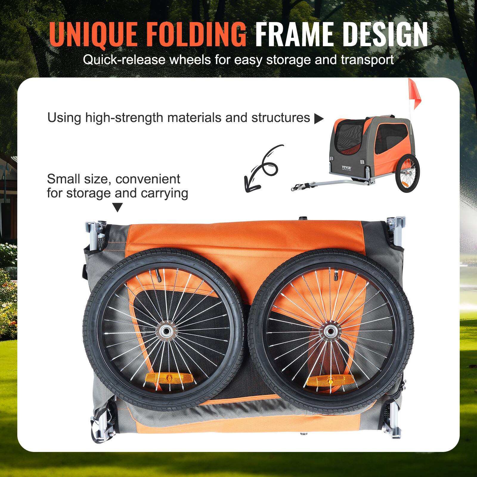 UNIQUE FOLDING FRAME DESIGN  
Quick-release wheels for easy storage and transport  

Using high-strength materials and structures  

Small size, convenient for storage and carrying