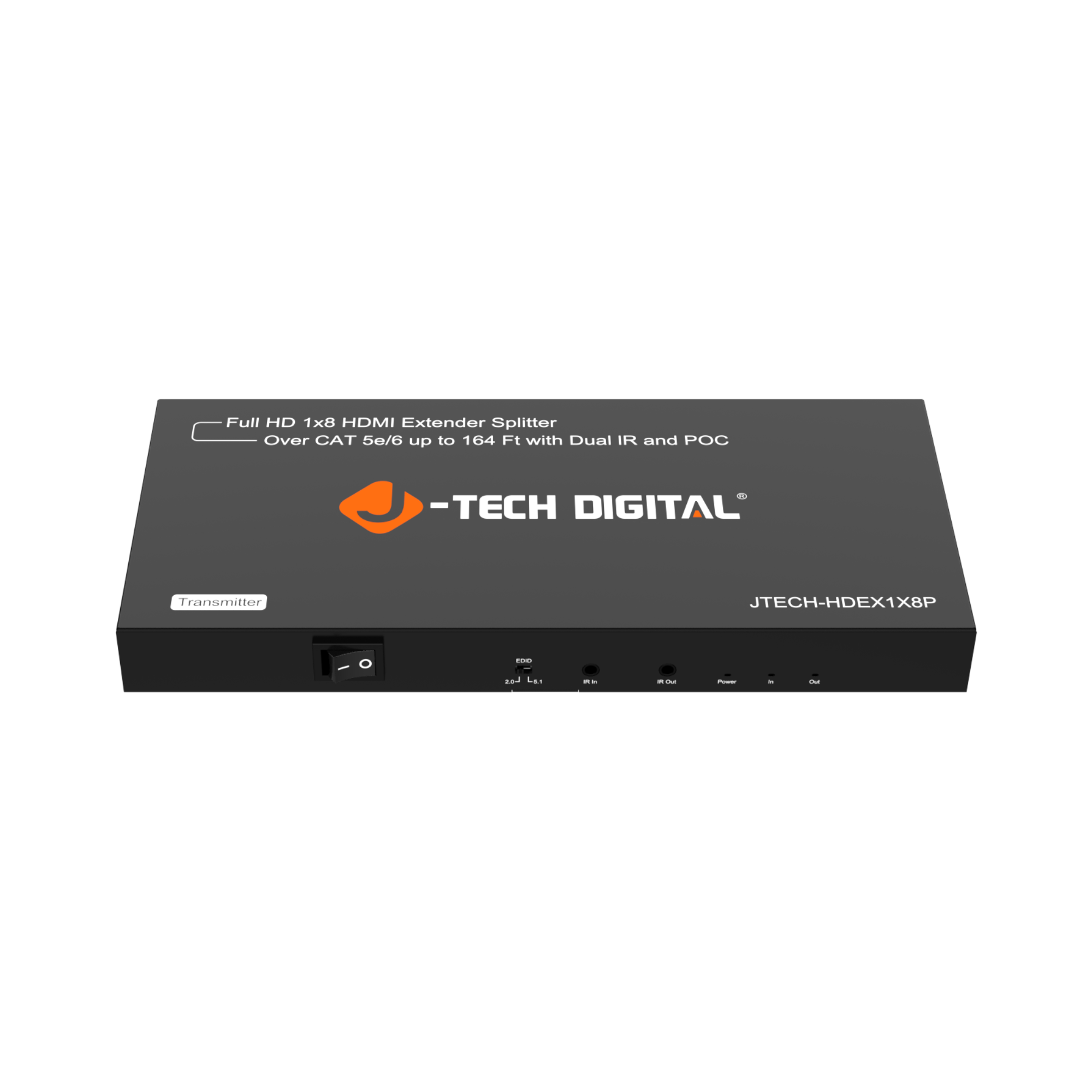 Full HD 1x8 HDMI Extender Splitter  
Over CAT 5e/6 up to 164 Ft with Dual IR and POC  
-TECH DIGITAL  
Transmitter  
JTECH-HDEX1X8P