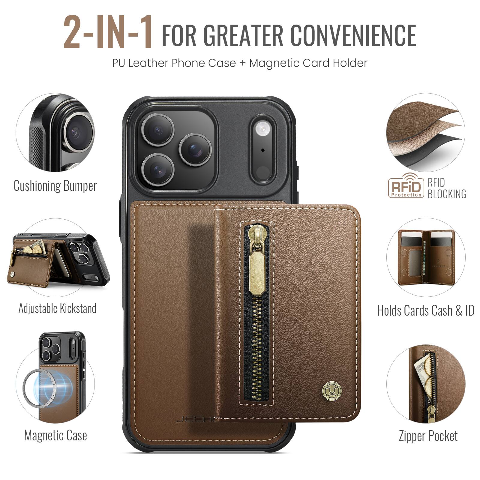 2-IN-1 FOR GREATER CONVENIENCE  
PU Leather Phone Case + Magnetic Card Holder  

- Cushioning Bumper  
- Adjustable Kickstand  
- Magnetic Case  
- RFID Protection BLOCKING  
- Holds Cards Cash & ID  
- Zipper Pocket