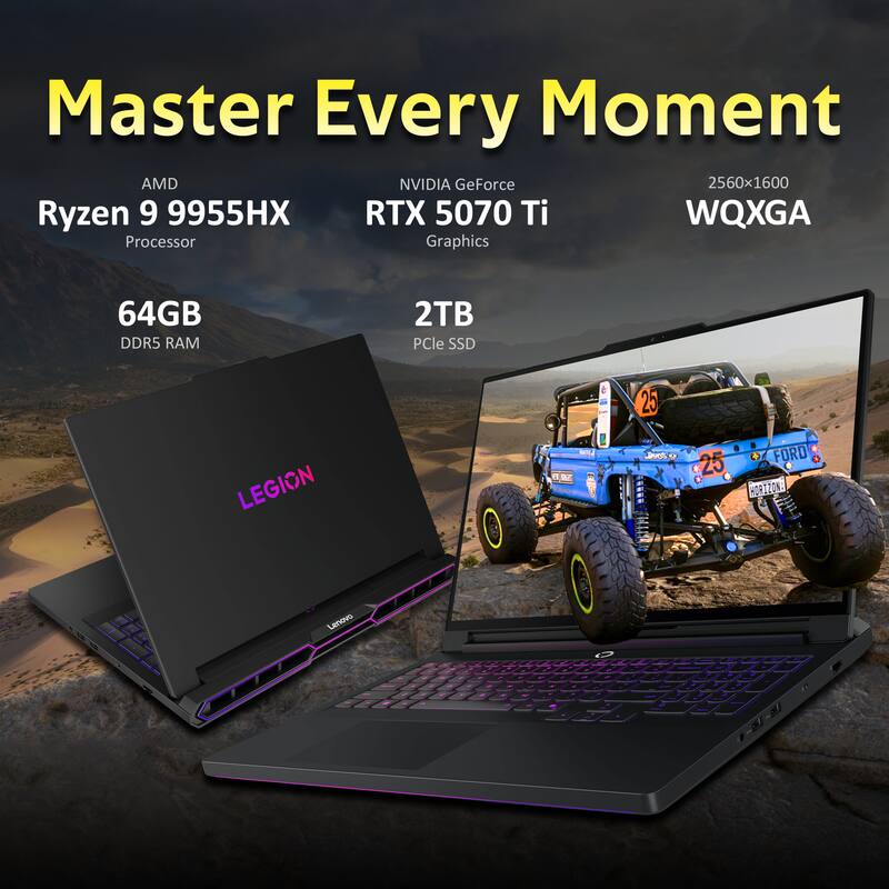 Master Every Moment  
AMD Ryzen 9 9955HX Processor  
NVIDIA GeForce RTX 5070 Ti Graphics  
64GB DDR5 RAM  
2TB PCIe SSD  
2560x1600 WQXGA  
LEGION 1a UA  
FORD HOR WIZON  
Lenovo