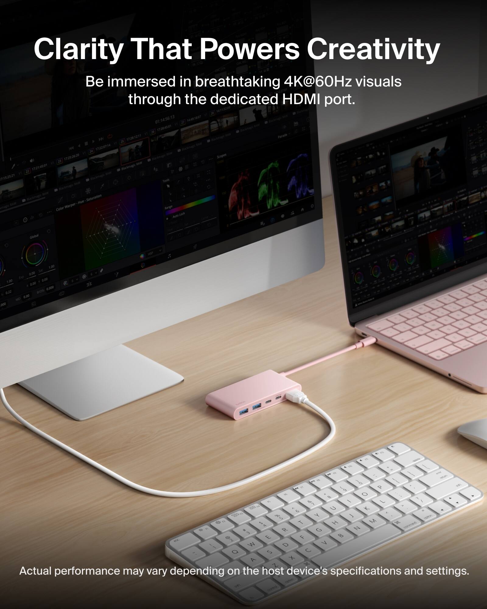 Clarity That Powers Creativity  
Be immersed in breathtaking 4K@60Hz visuals through the dedicated HDMI port.  

Actual performance may vary depending on the host device's specifications and settings.