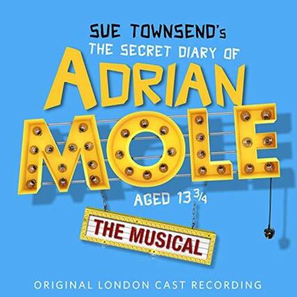 Sue Townsend's
The Secret Diary of
Adrian Mole
Aged 13 3/4
The Musical
Original London Cast Recording