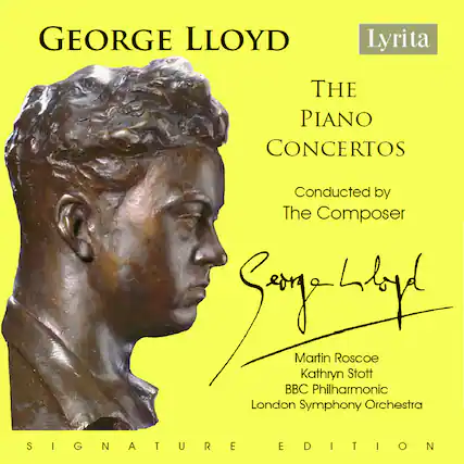 GEORGE LLOYD
THE PIANO CONCERTOS
Conducted by The Composer
Martin Roscoe
Kathryn Stott
BBC Philharmonic
London Symphony Orchestra
SIGNATURE EDITION
Lyrita