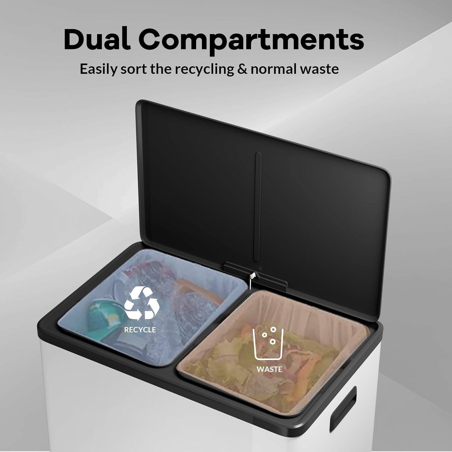 Dual Compartments  
Easily sort the recycling & normal waste  
RECYCLE  
WASTE