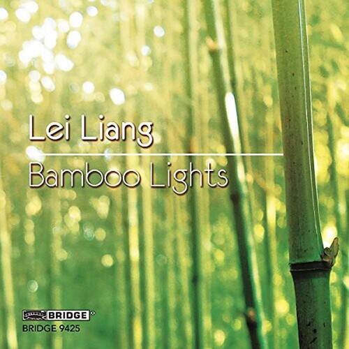 Lei Liang  
Bamboo Lights  

BRIDGE  
BRIDGE 9425
