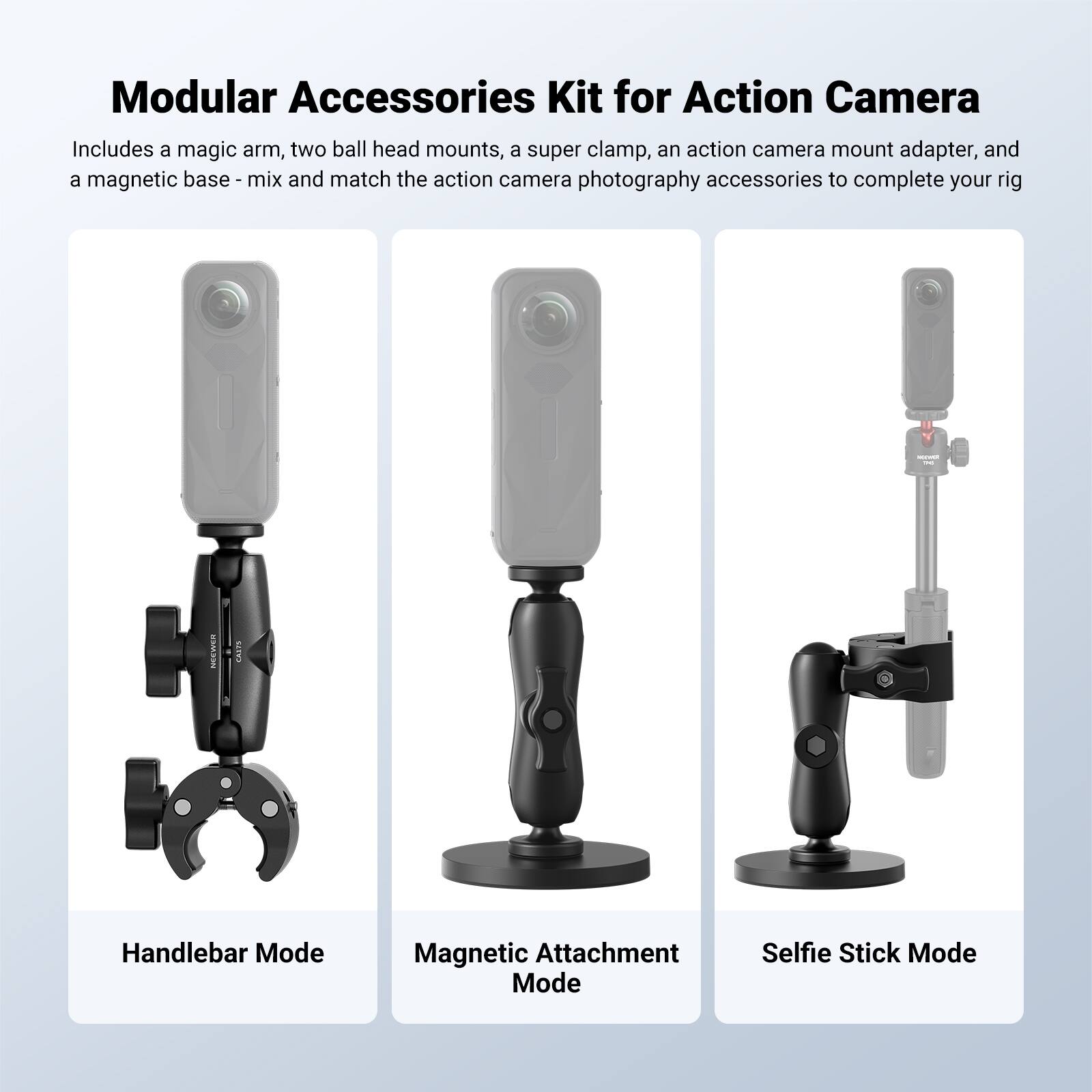 Modular Accessories Kit for Action Camera

Includes a magic arm, two ball head mounts, a super clamp, an action camera mount adapter, and a magnetic base - mix and match the action camera photography accessories to complete your rig

MWE saIPS

Handlebar Mode
Magnetic Attachment Mode
Selfie Stick Mode