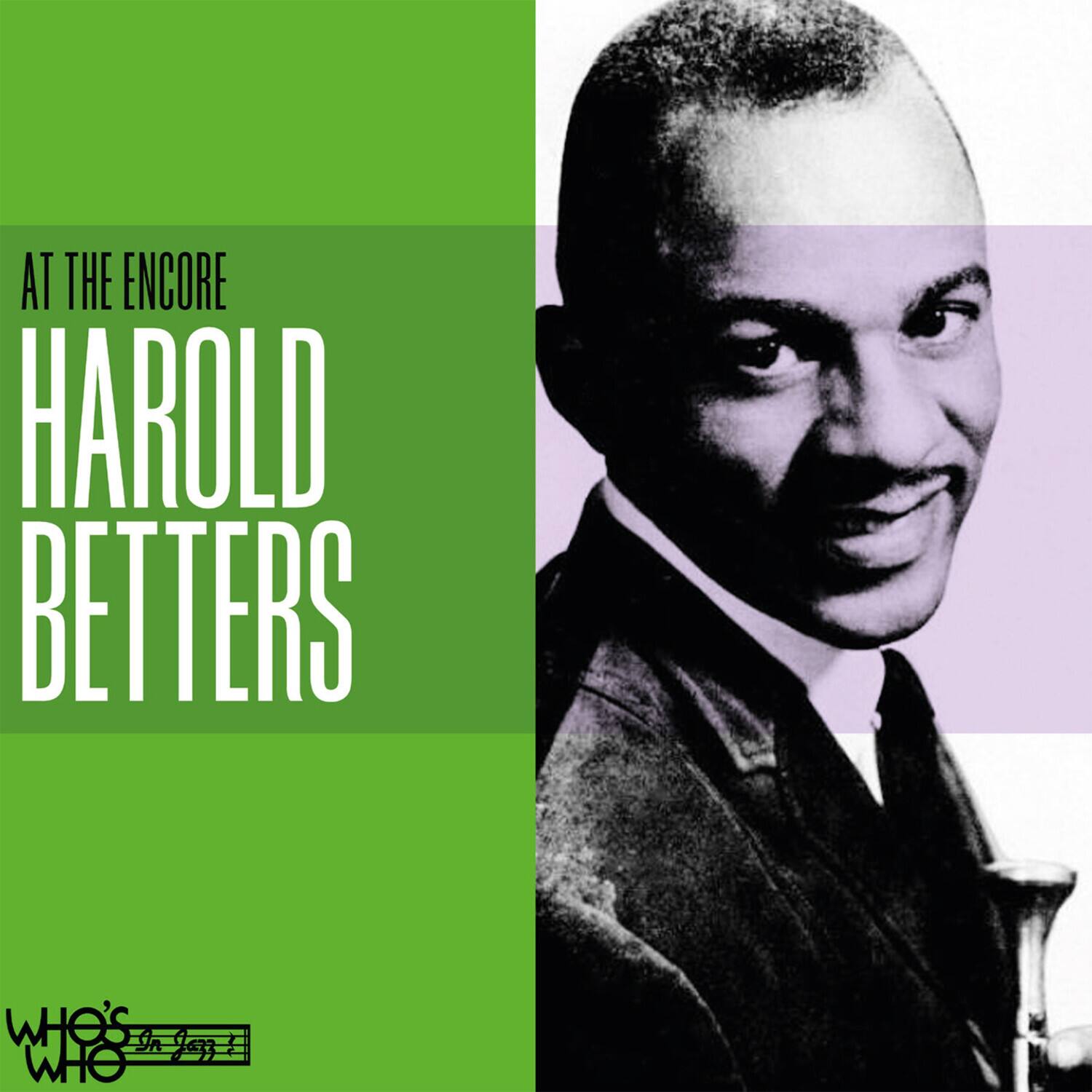 AT THE ENCORE  
HAROLD BETTERS  

WHO'S WHO