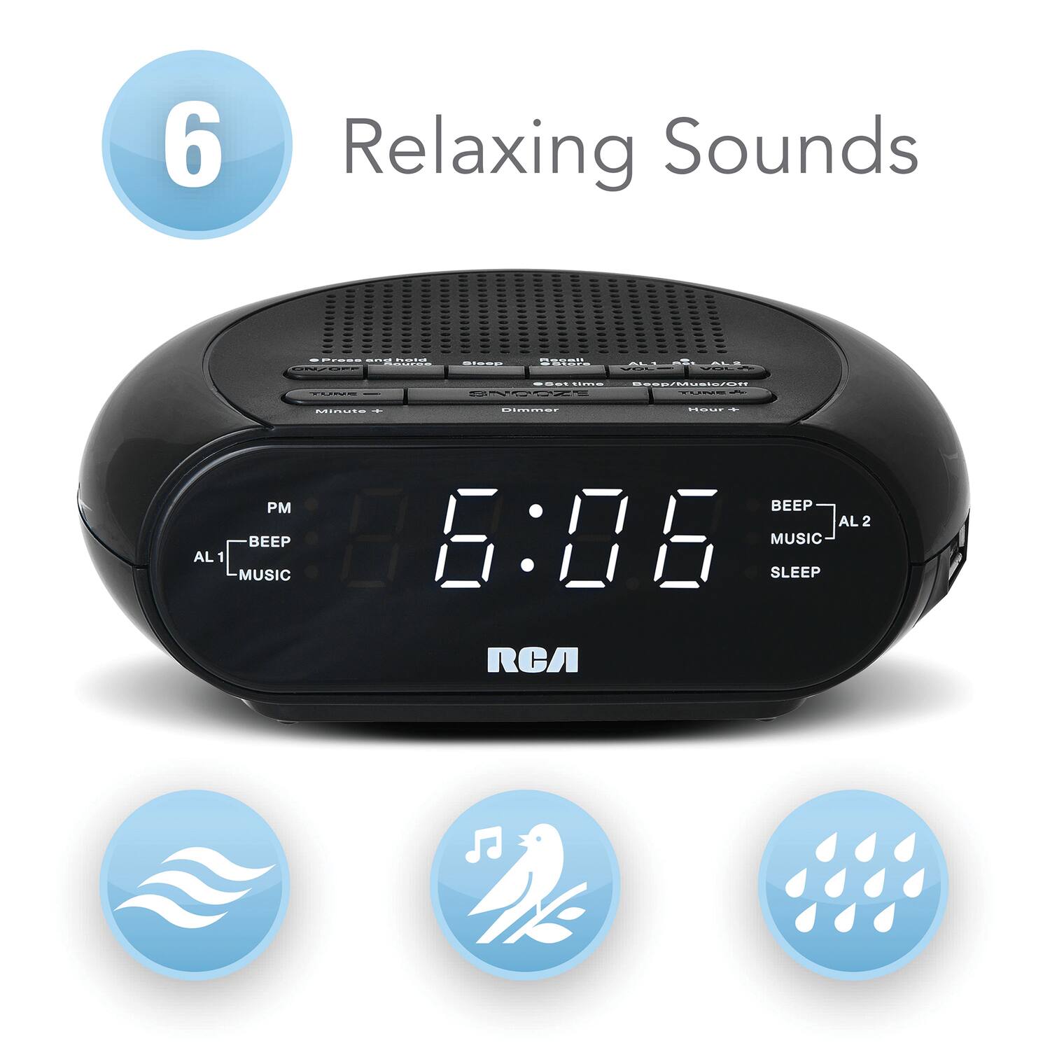 6 Relaxing Sounds

6:06

PM

AL 1 BEEP MUSIC

AL 2 BEEP MUSIC

SLEEP

RCA