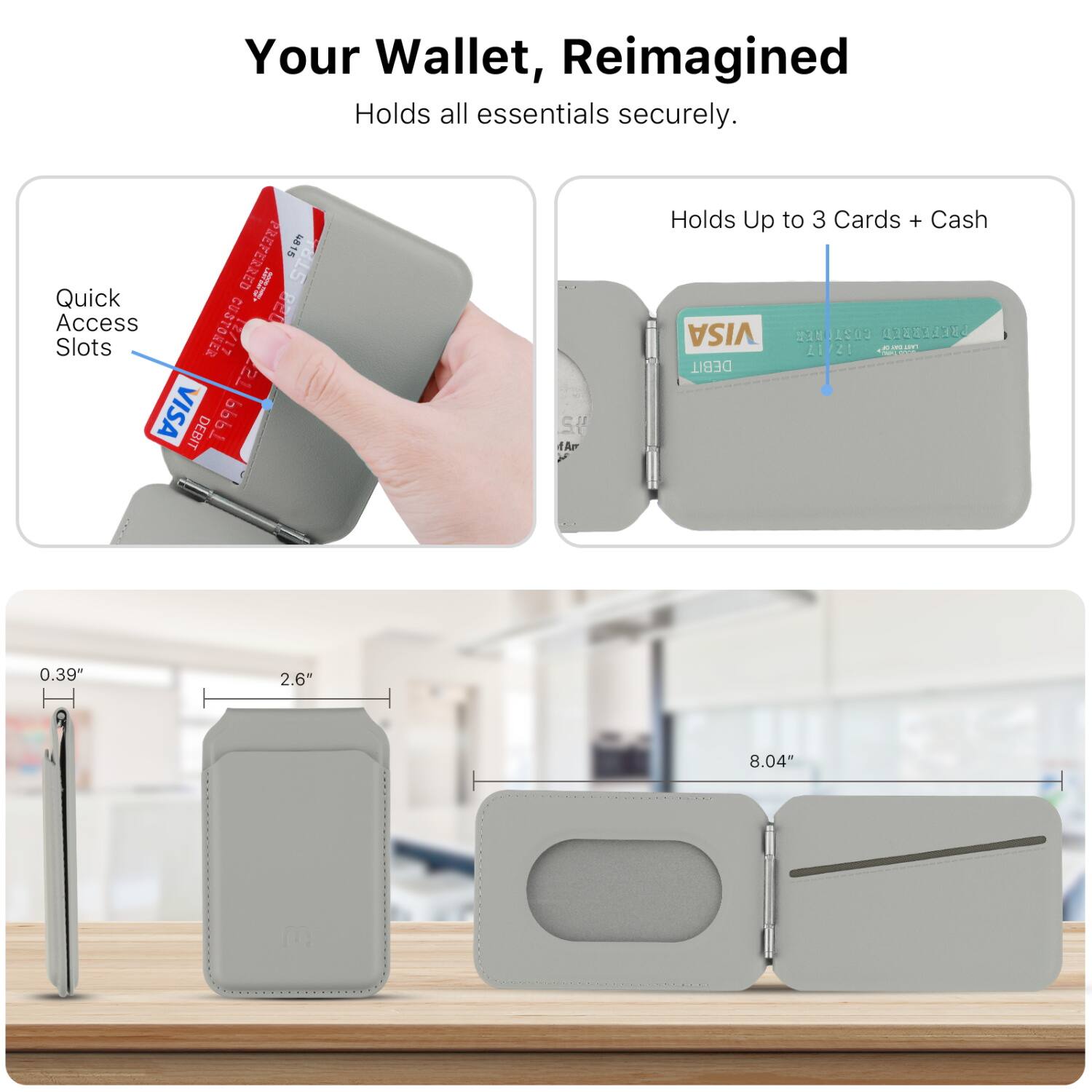 Your Wallet, Reimagined  
Holds all essentials securely.

Quick Access Slots

Holds Up to 3 Cards + Cash

0.39"  
2.6"  
8.04"