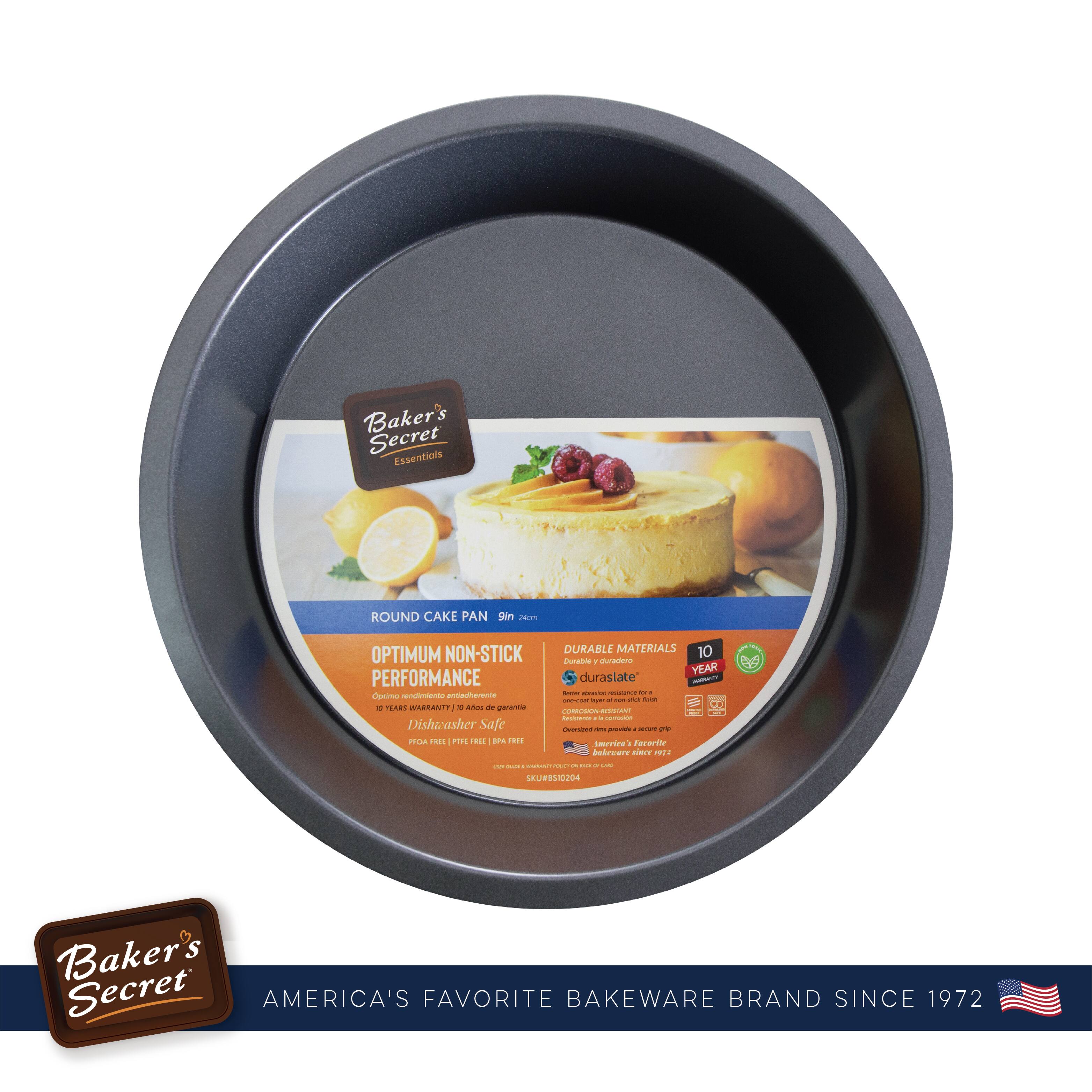 Baker's Secret Essentials

ROUND CAKE PAN 9 in (23 cm)

OPTIMUM NON-STICK PERFORMANCE

10 YEARS WARRANTY (10 Años de garantía)

DURABLE MATERIALS

DURABLE MATERIALS
- Durable & Durable
- Durastate®
- Corrosion Resistant
- Oven Safe up to 450°F (232°C)
- Dishwasher Safe
- PICA FREE | PTFE FREE

SKU#BSX0204

Baker's Secret
AMERICA'S FAVORITE BAKEWARE BRAND SINCE 1972