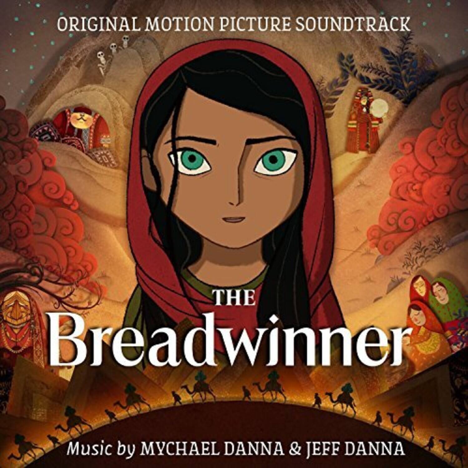 ORIGINAL MOTION PICTURE SOUNDTRACK

THE Breadwinner

Music by MYCHAEL DANNA & JEFF DANNA