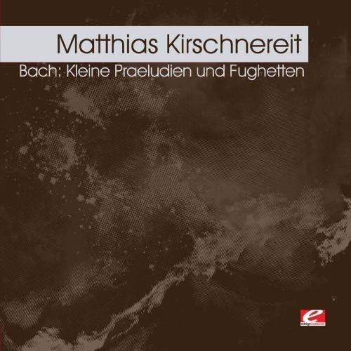 Matthias Kirschnereit  
Bach: Kleine Praeudien und Fughetten