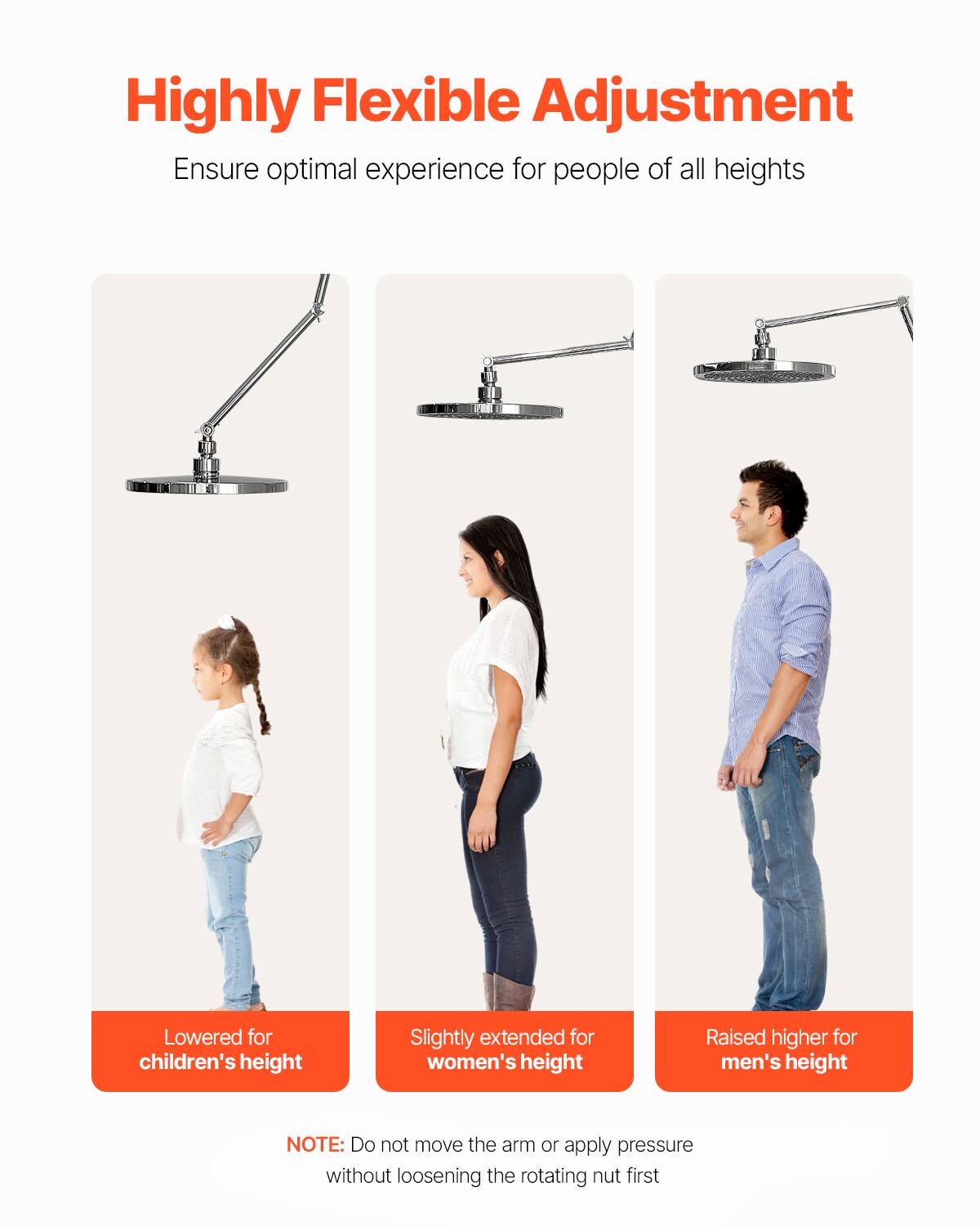 Highly Flexible Adjustment  
Ensure optimal experience for people of all heights  

Lowered for children's height  
Slightly extended for women's height  
Raised higher for men's height  

NOTE: Do not move the arm or apply pressure without loosening the rotating nut first