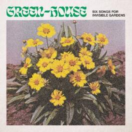 Green-House - Six Songs For Invisible Gardens - VINYL LP