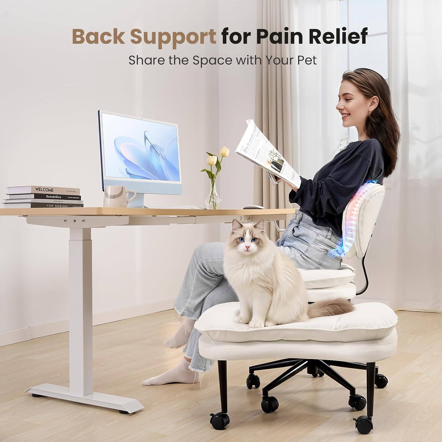 Back Support for Pain Relief  
Share the Space with Your Pet