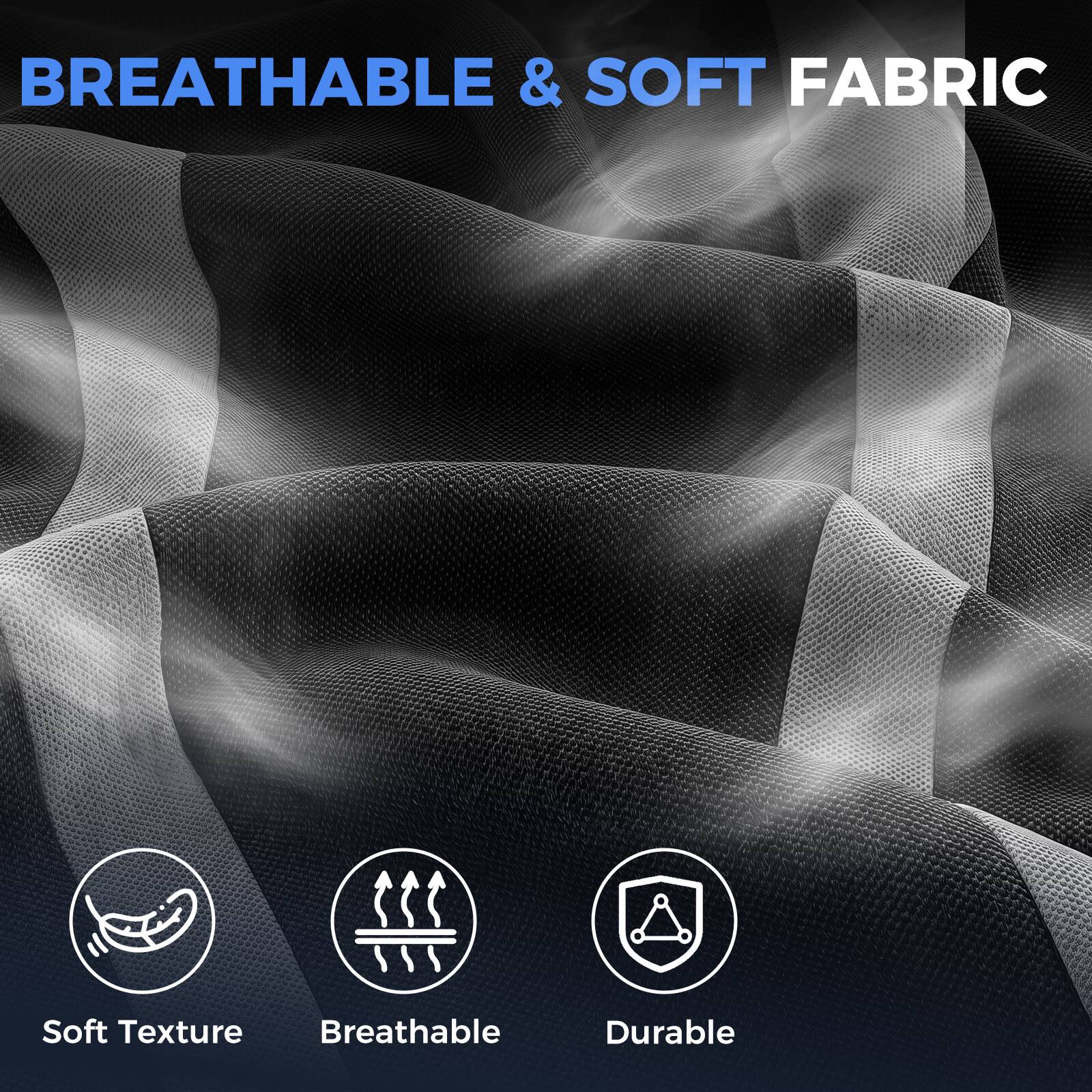 BREATHABLE & SOFT FABRIC

- Soft Texture
- Breathable
- Durable
