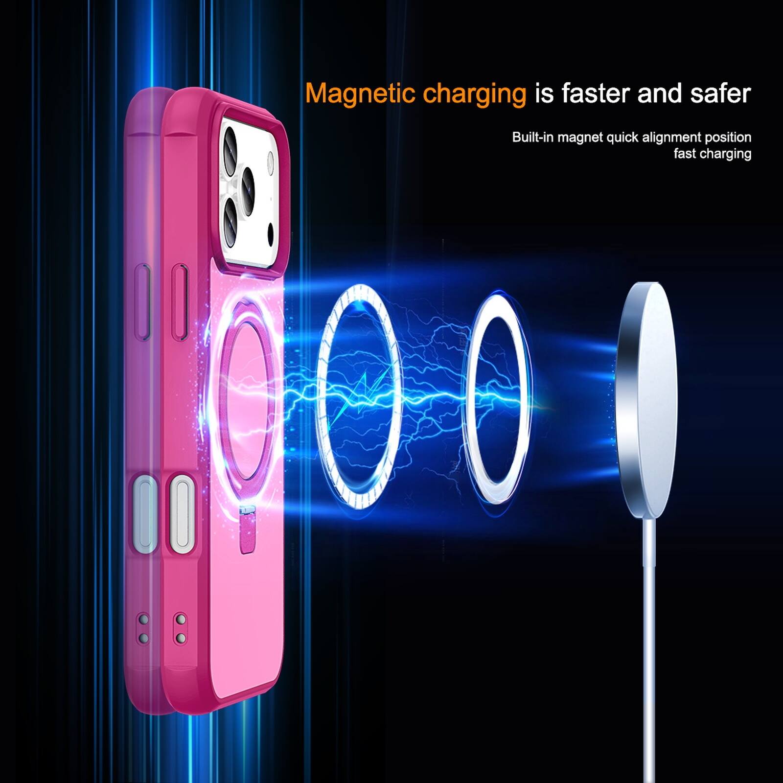 Magnetic charging is faster and safer  
Built-in magnet quick alignment position fast charging