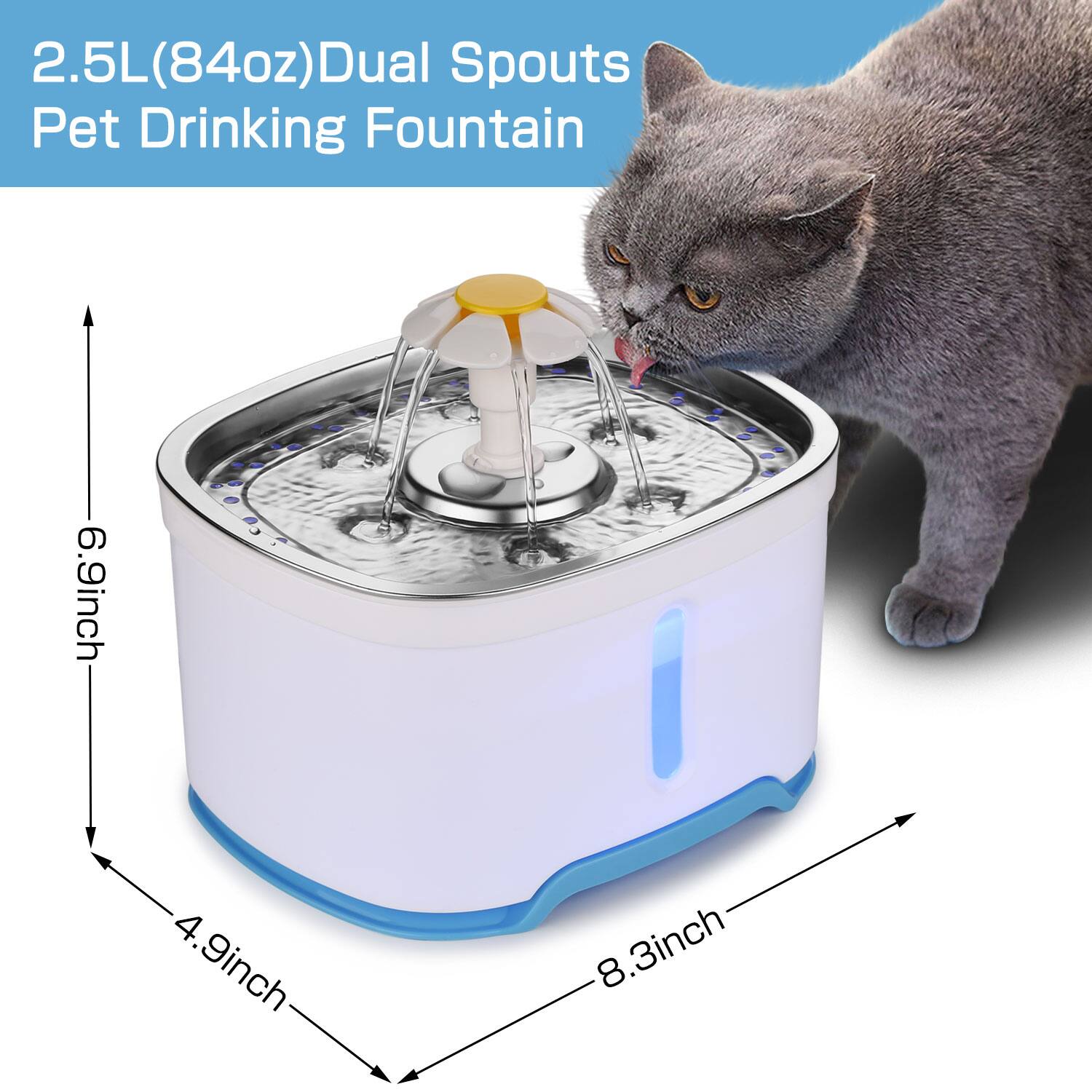 2.5L (84oz) Dual Spouts Pet Drinking Fountain

6.9 inch  
4.9 inch  
8.3 inch