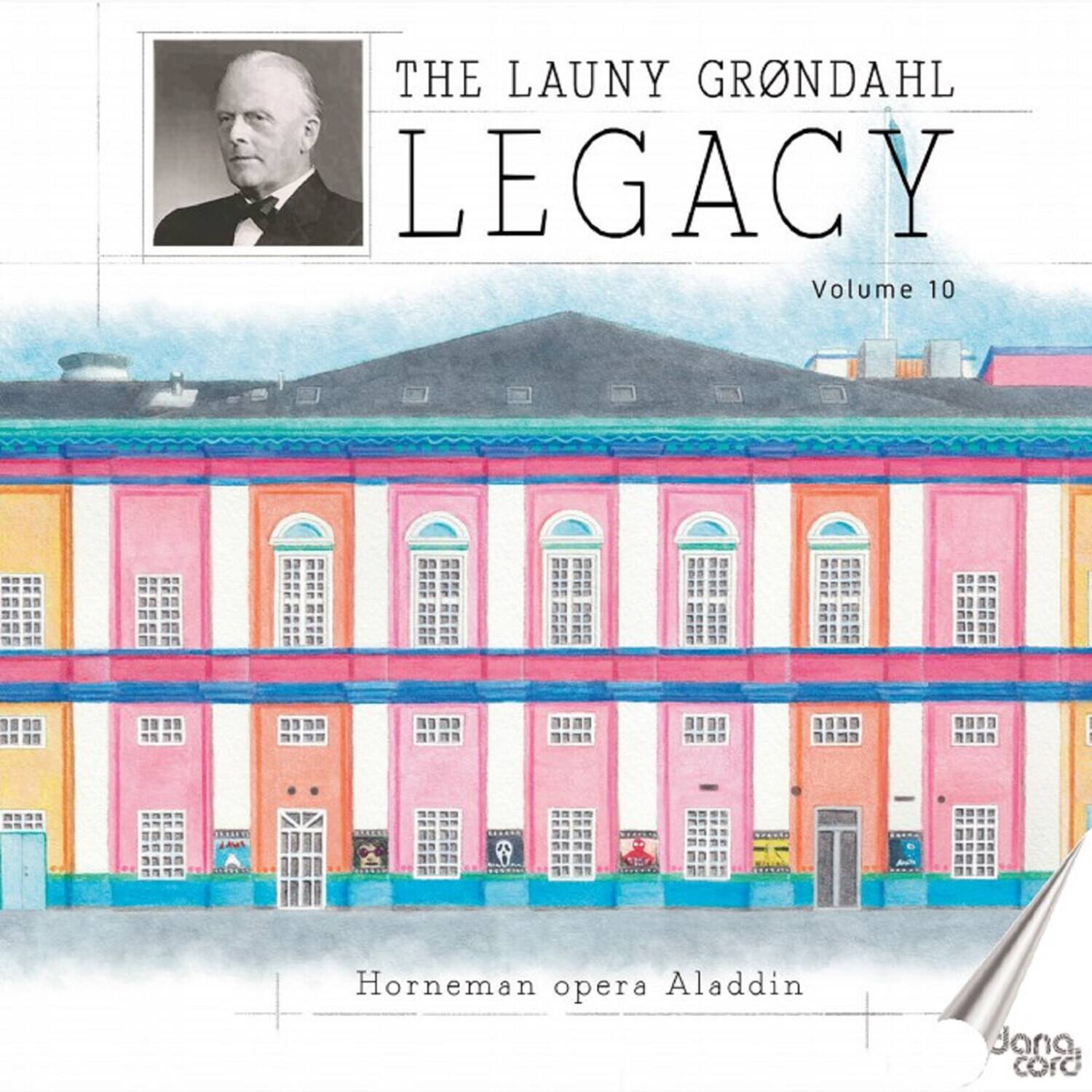 THE LAUNY GRÖNDAHL LEGACY  
Volume 10  

Horneman opera Aladdin  

Jana coro