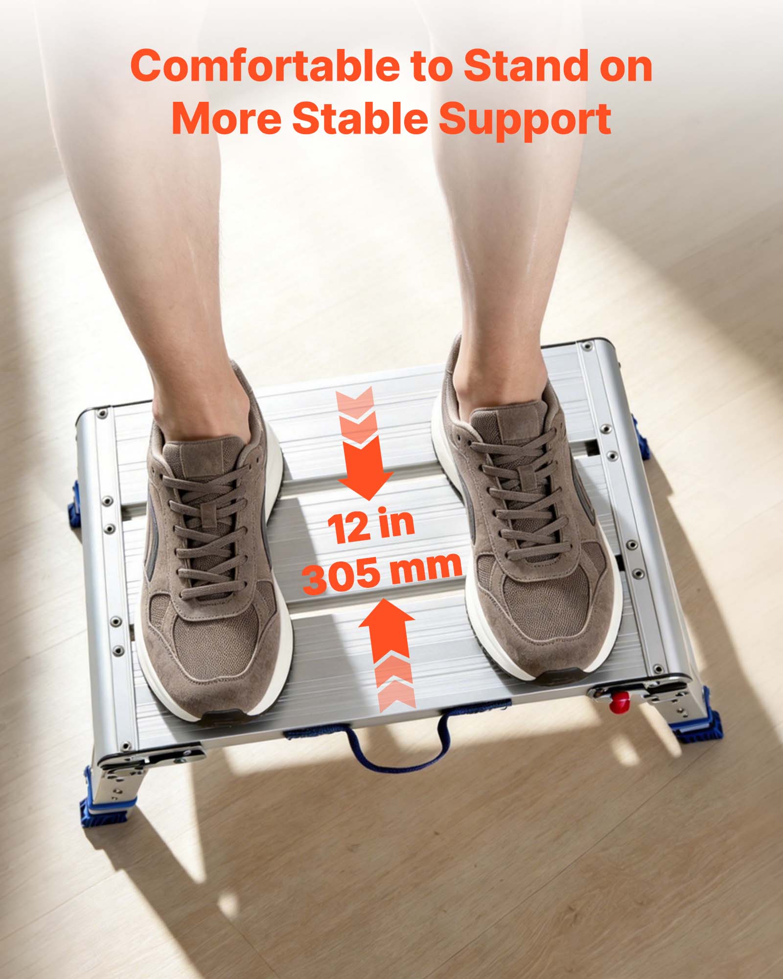 Comfortable to Stand on More Stable Support  
12 in  
305 mm