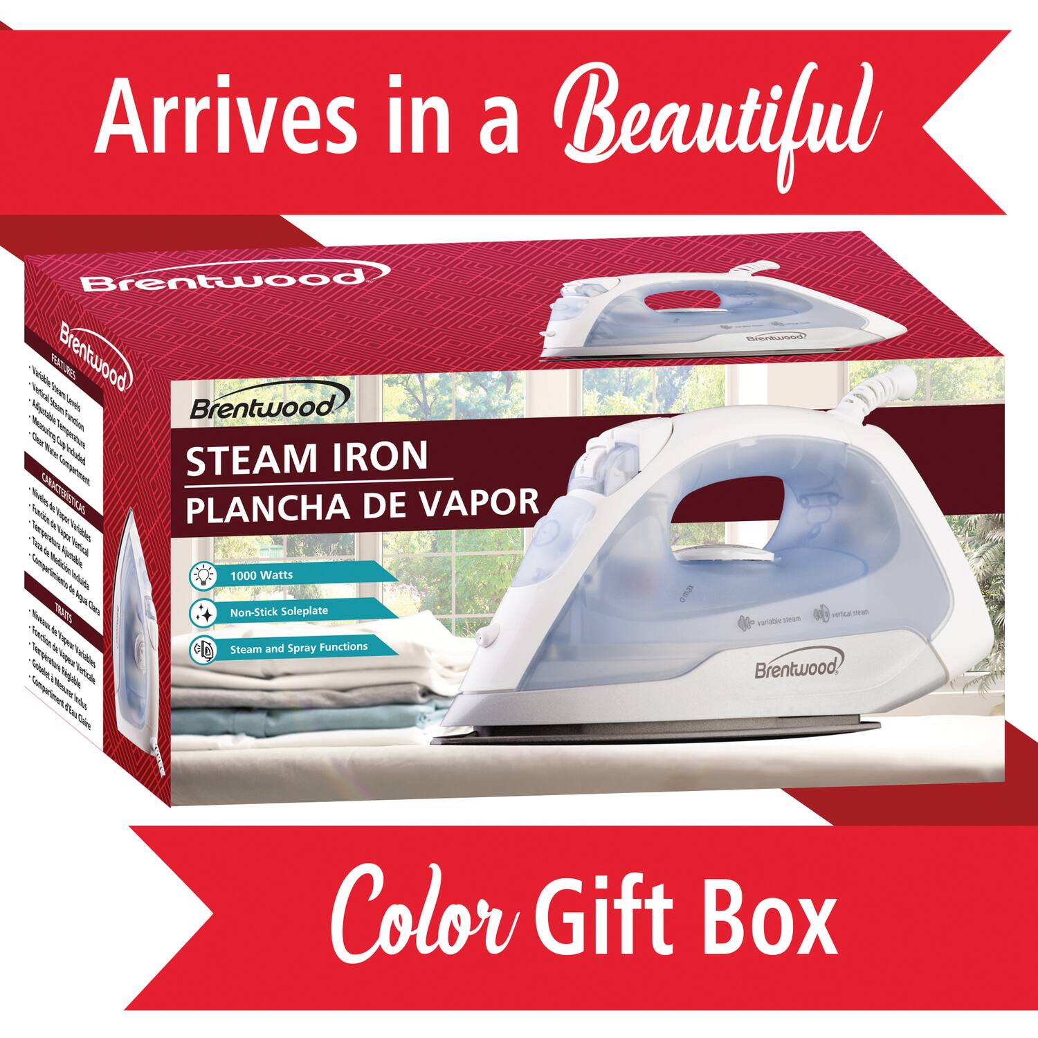 Arrives in a Beautiful Brentwood Color Gift Box

Brentwood STEAM IRON
PLANCHa DE VAPOR

- 1000 Watts
- Non-Stick Soleplate
- Steam and Spray Functions