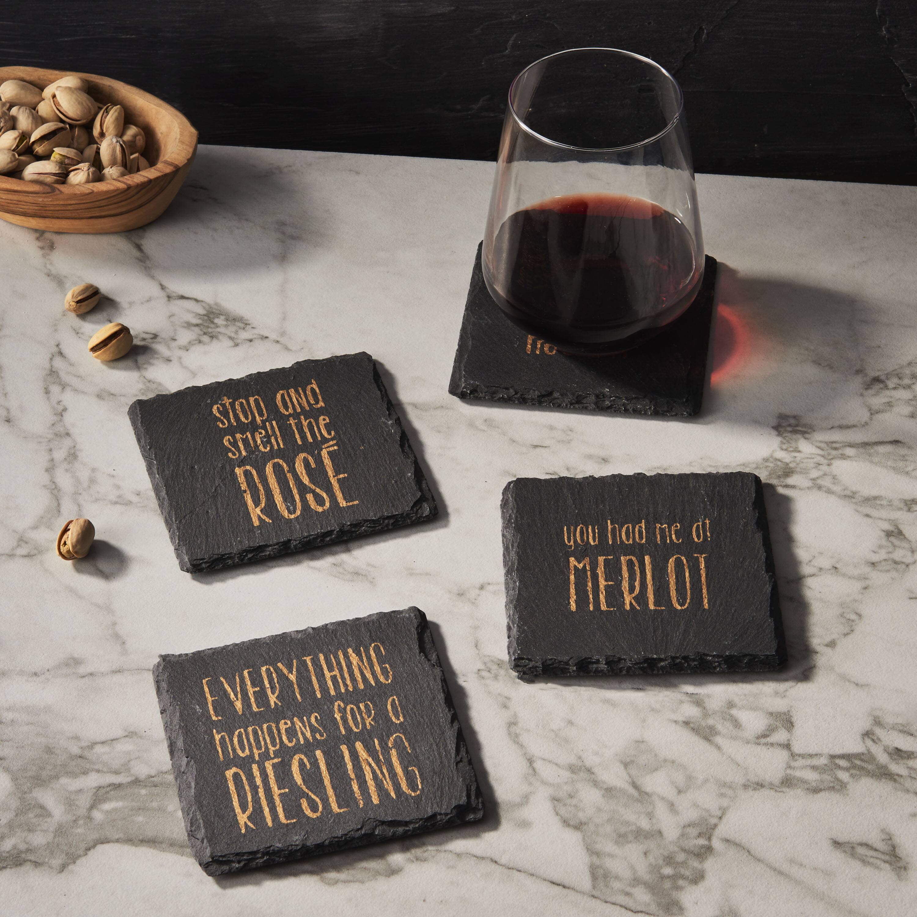 stop and smell the ROSE  
EVERYTHING happens for a RIESLING  
you had me at MERLOT